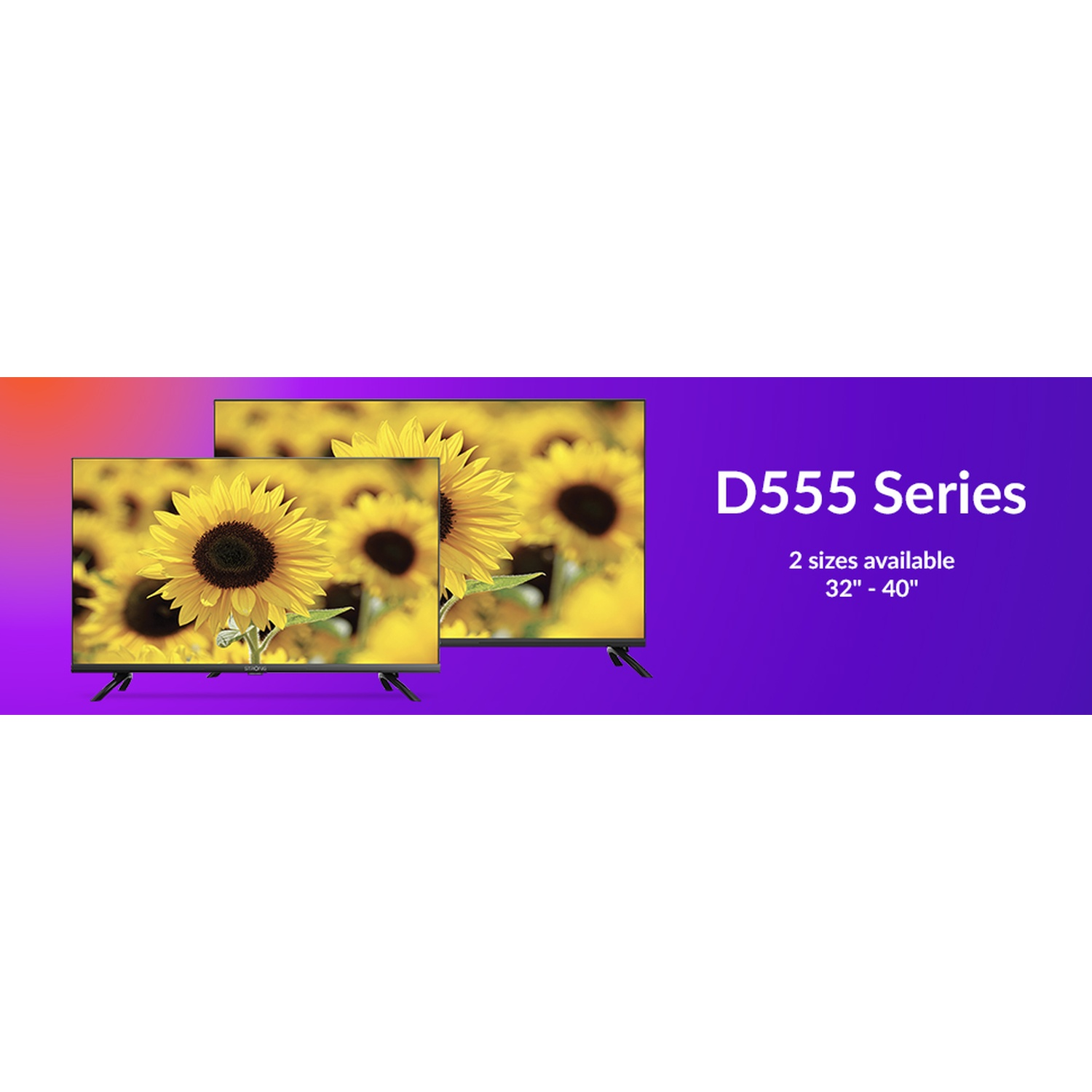 Due TV con immagini di girasoli. Serie D555, misure 32"-40".
