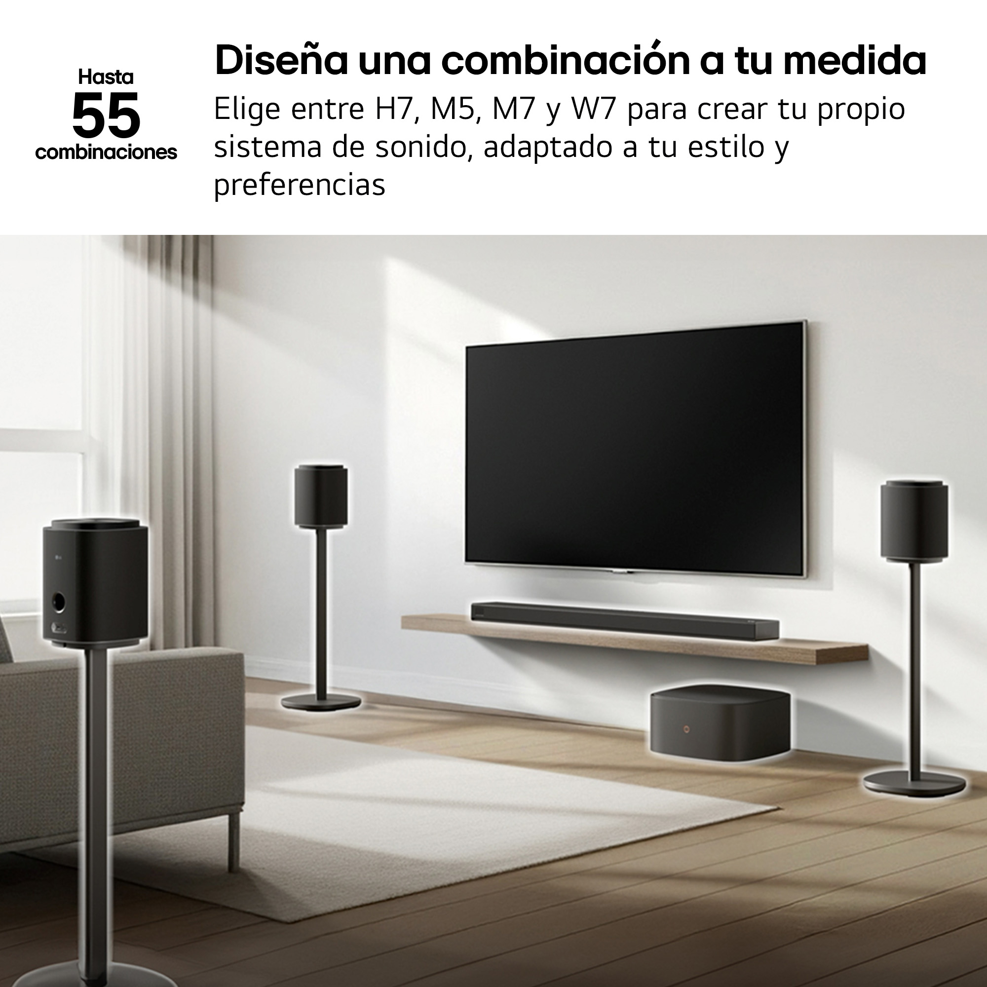 Diseña una combinación a tu medida. Elige entre H7, M5, M7 y W7 para crear tu propio sistema de sonido, adaptado a tu estilo y preferencias.