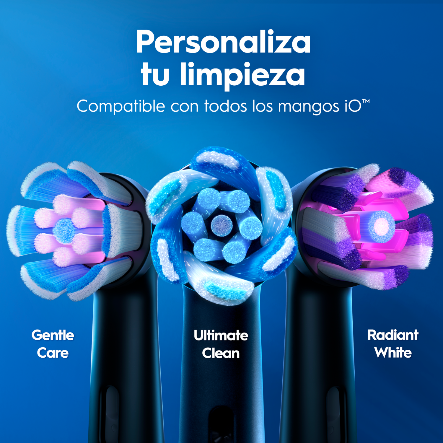 Personaliza tu limpieza. Compatible con todos los mangos iO. Gentle care. Ultimate clean. Radiant white.