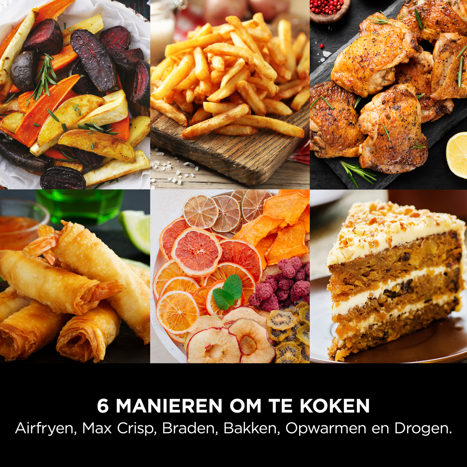 Zes kookmethoden: Geroosterde groenten, friet, kip, loempia's, gedroogd fruit, worteltaart.