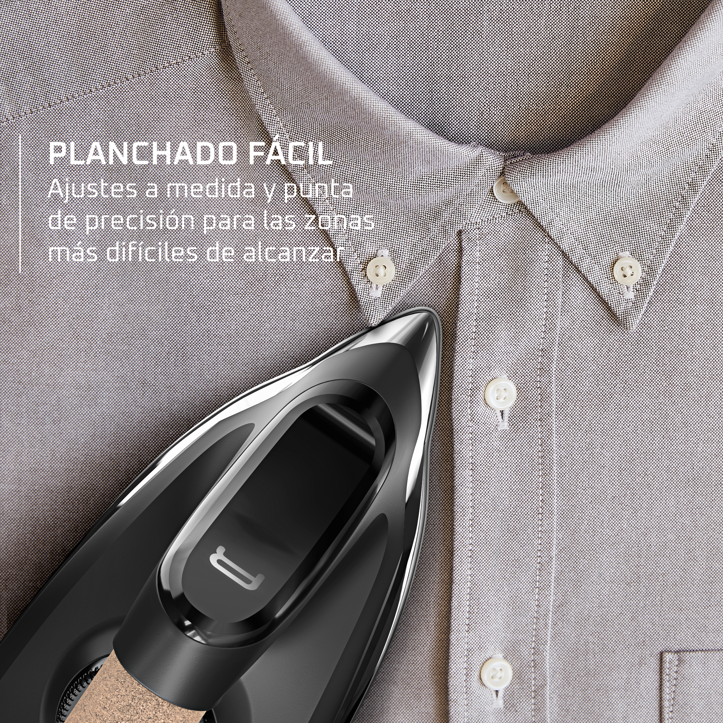 Planchado facil. Ajustes a medida y punta de presición para las zonas mas dificiles de alcanzar