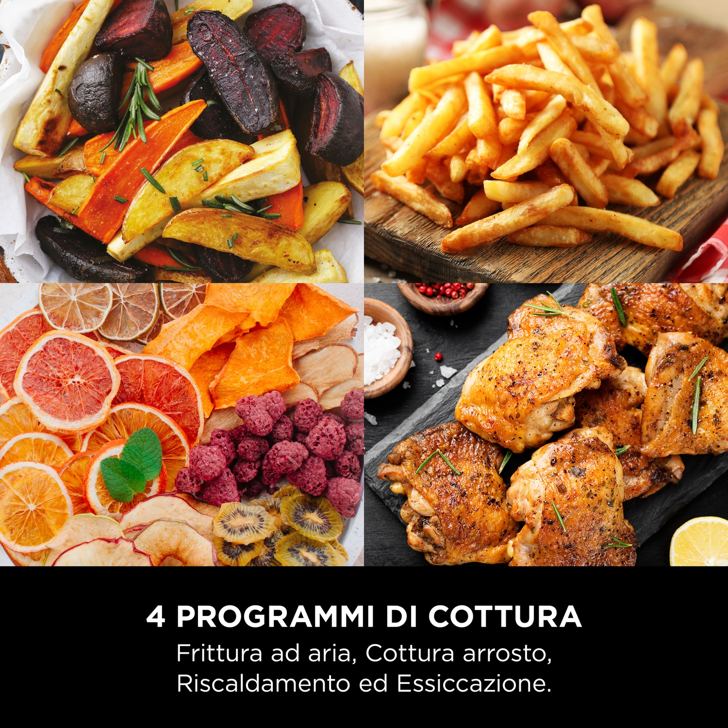 Quattro programmi di cottura: Frittura ad aria, Arrosto, Riscaldare, Essiccare.