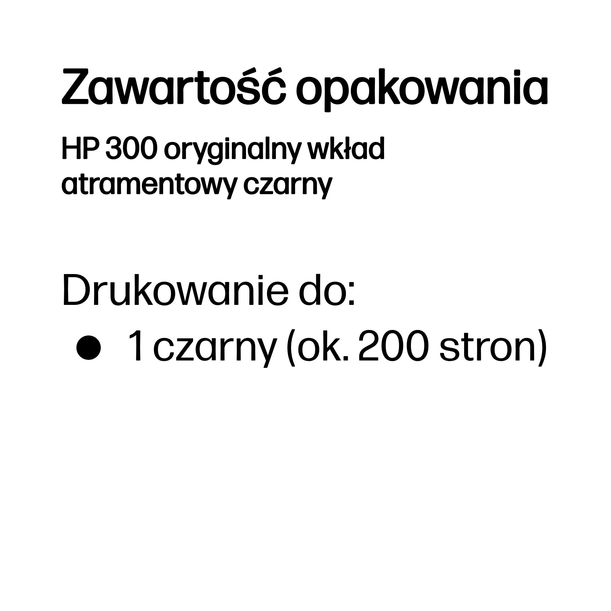 Zawartość opakowania: Oryginalny wkład atramentowy HP 300, czarny. Drukowanie do 200 stron.