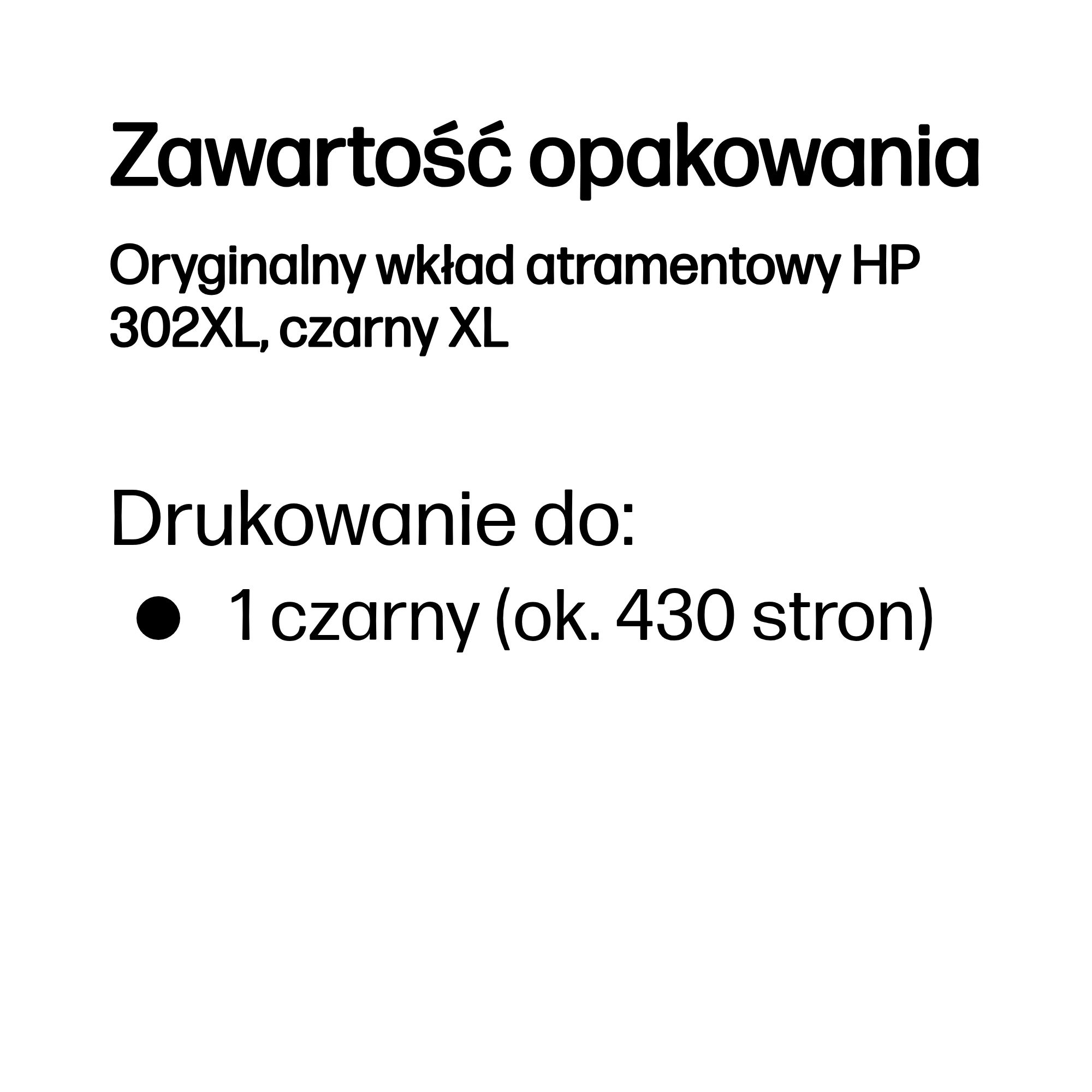 Zawartość opakowania: Czarny XL wkład atramentowy HP 302XL. Drukowanie do 430 stron.