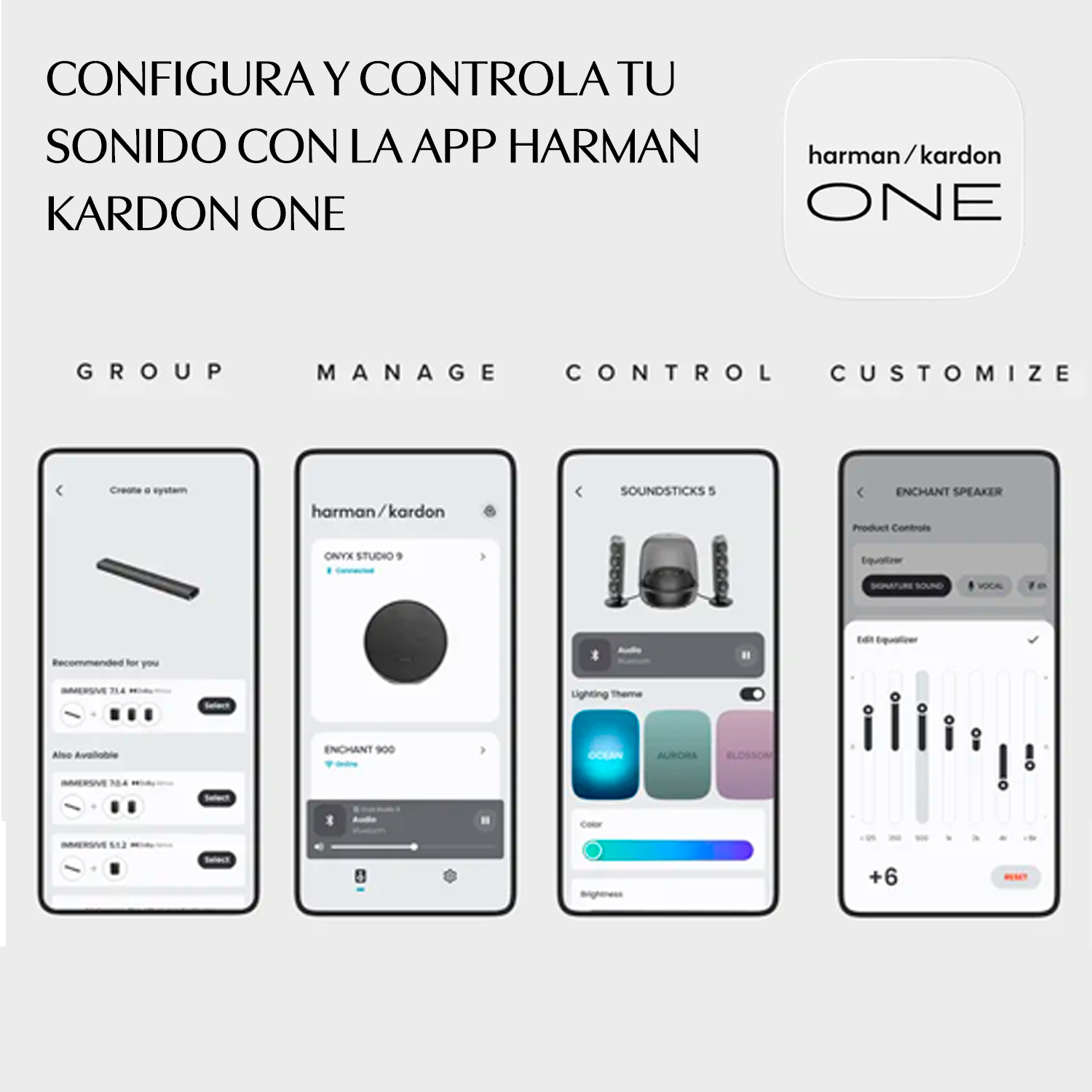 CONFIGURA Y CONTROLA TU SONIDO CON LA APP HARMAN KARDON ONE

GROUP   MANAGE   CONTROL   CUSTOMIZE