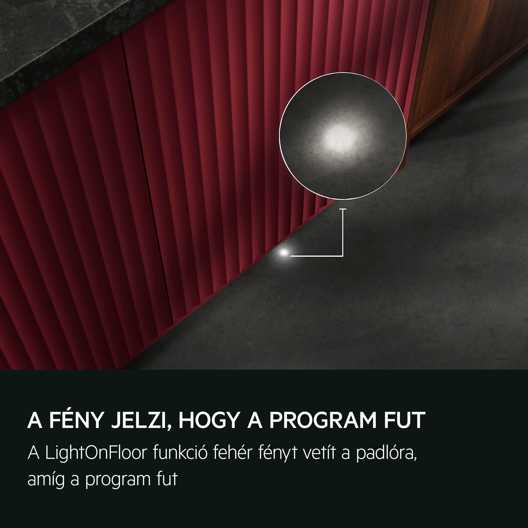 Fényjelzés a padlón jelzi, hogy a program fut.