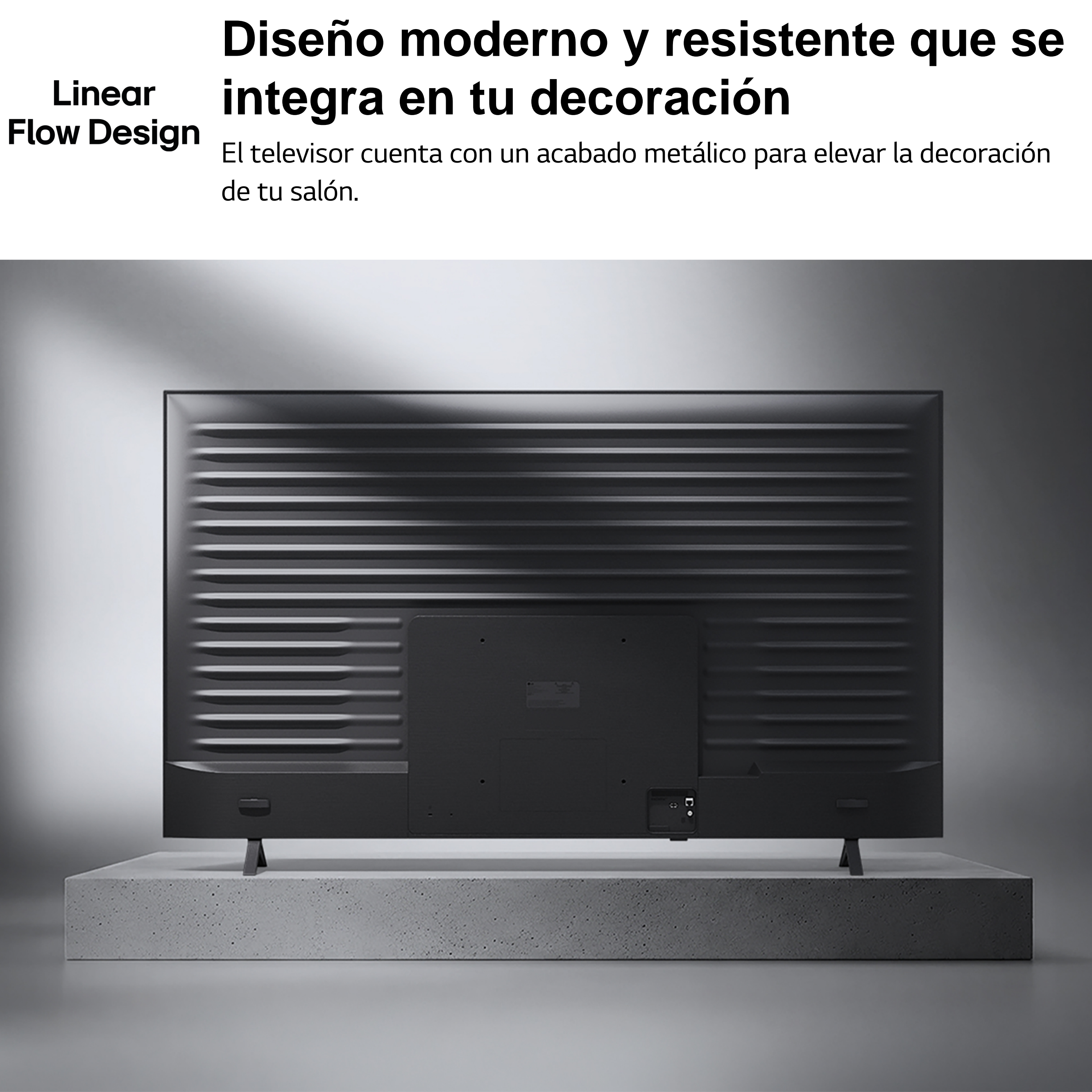 Diseño moderno y resistente que se integra en tu decoración. El televisor cuenta con un acabado metálico para elevar la decoración de tu salón.