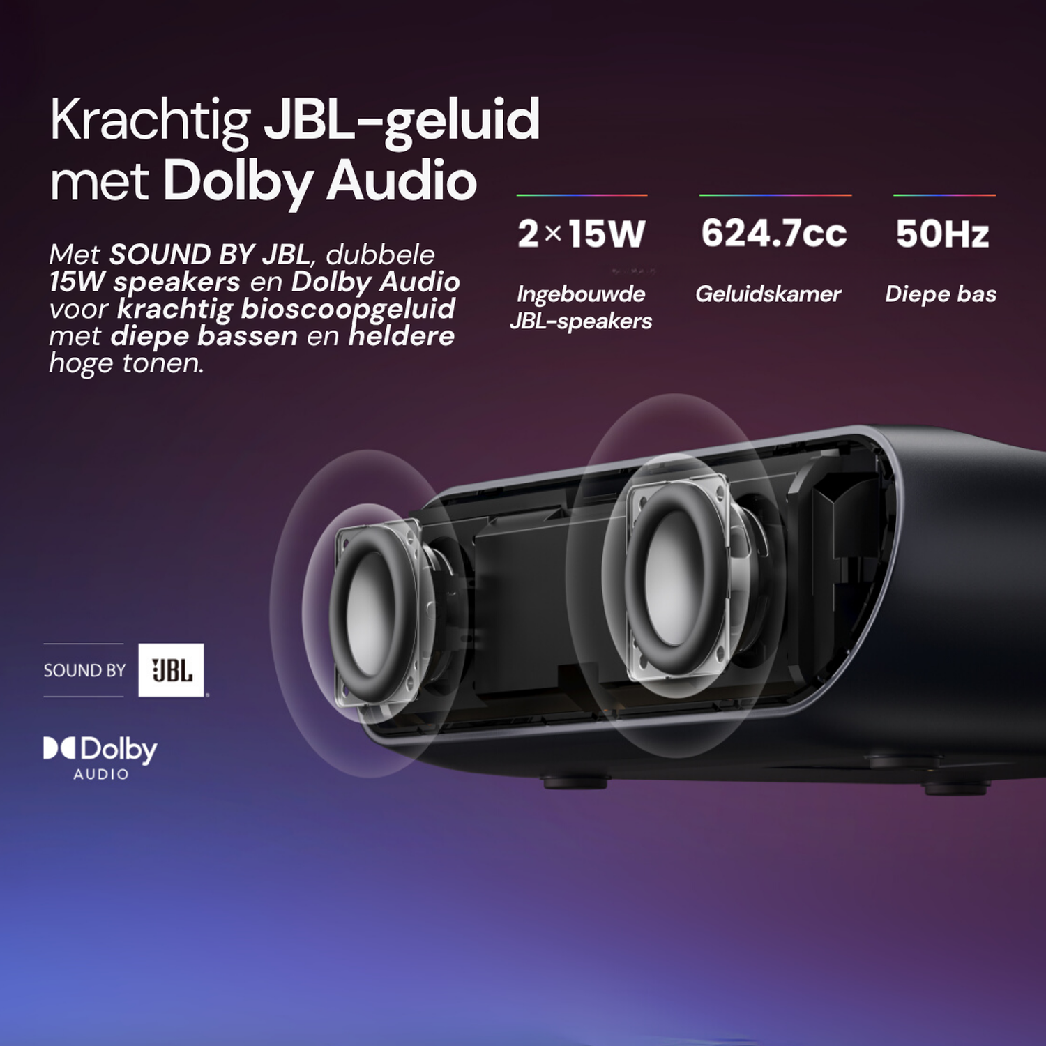 Powerful JBL sound with Dolby Audio: 2x15W speakers, 624.7cc chamber, 50Hz.