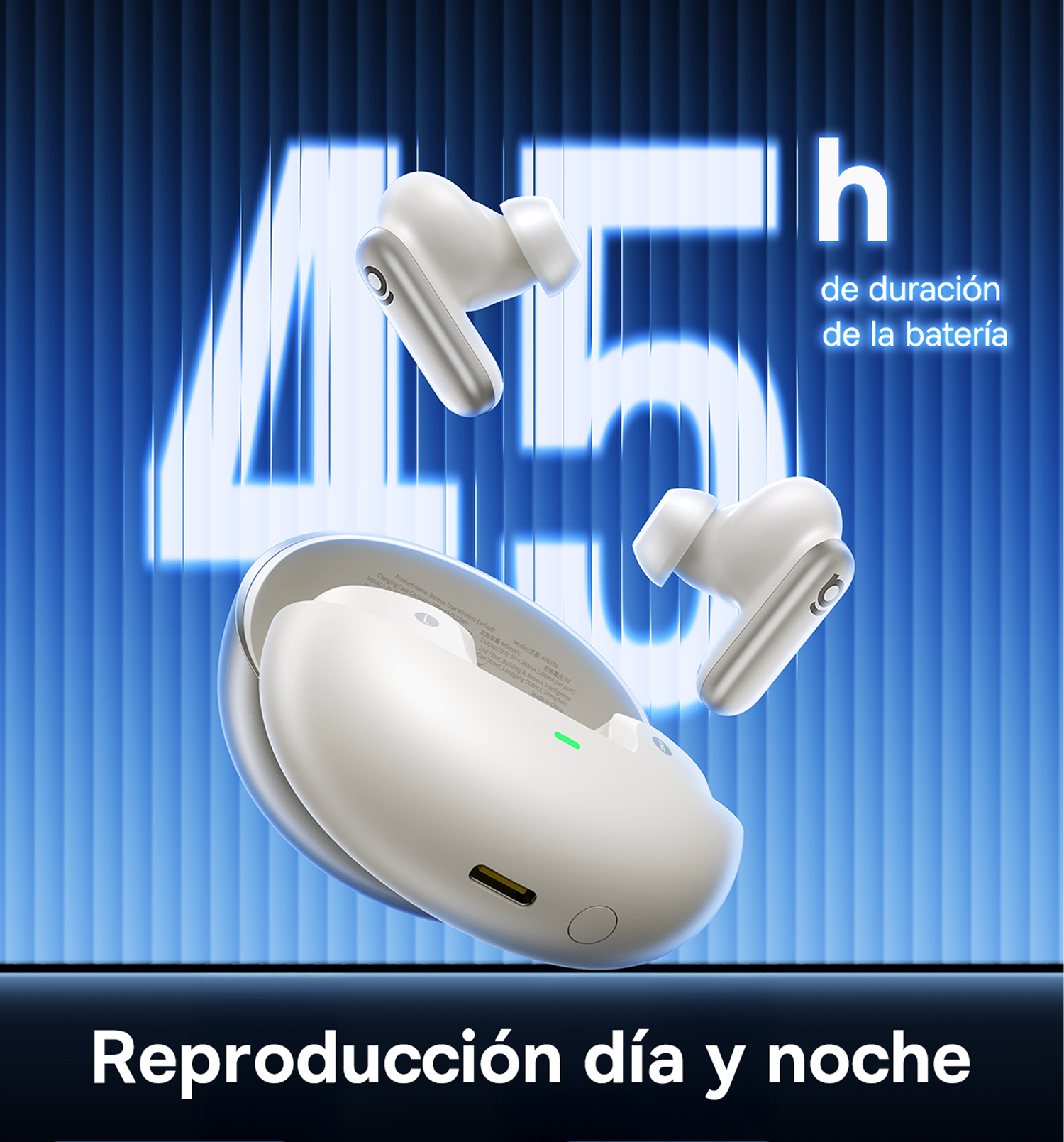45h de duración de la batería. Reproducción día y noche