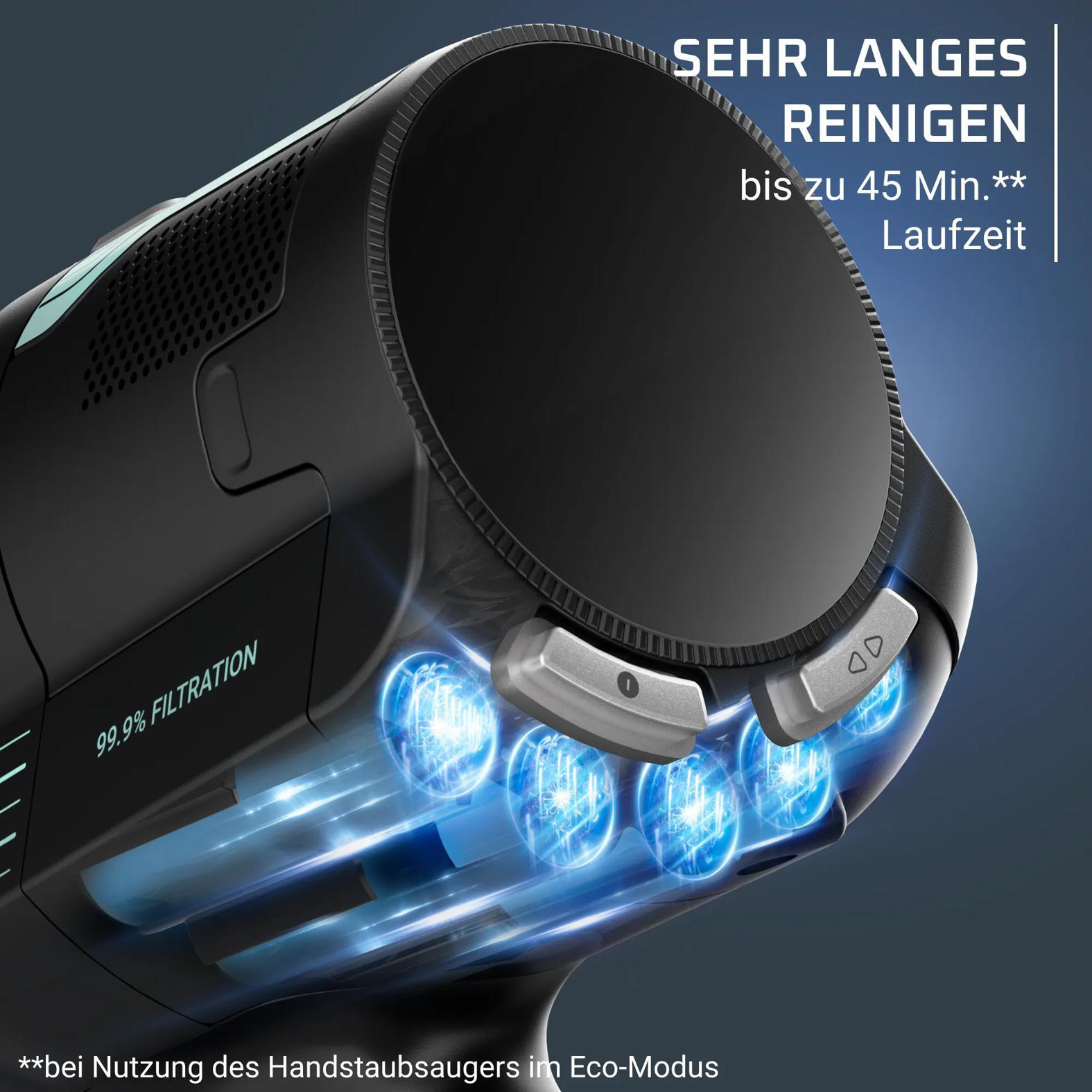 Schwarzer Staubsauger mit blauen Lichtern und Text: 99,9% Filtration, bis 45 Min. Laufzeit.