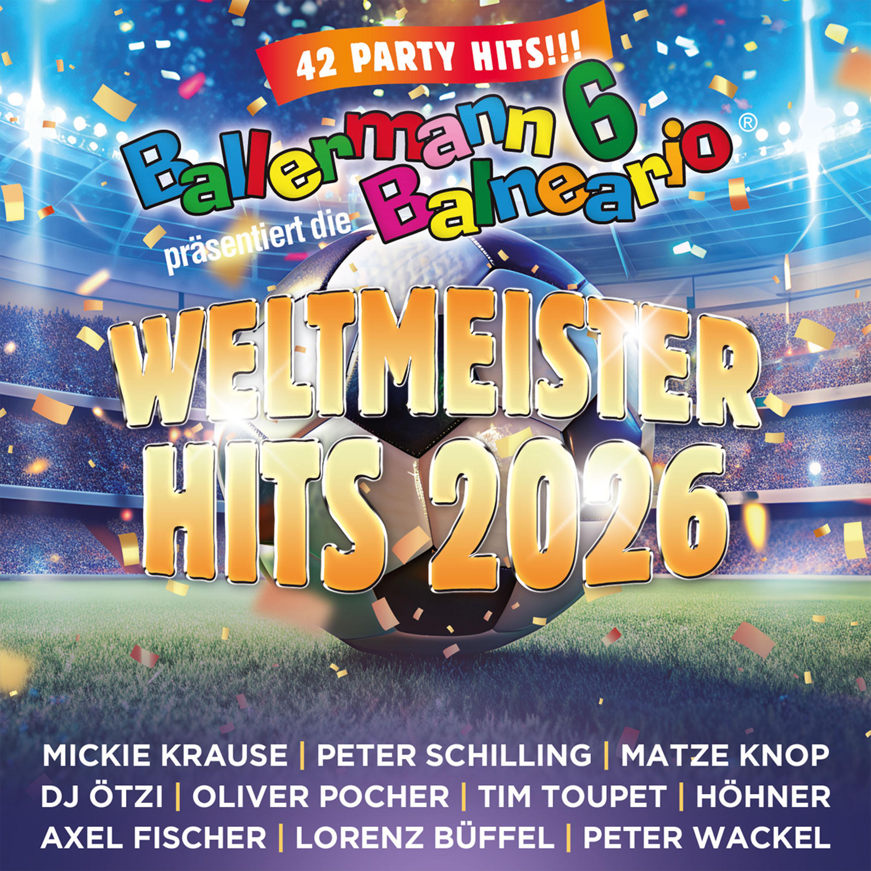 Ein Fußballstadion mit Konfetti und dem Titel Ballermann 6 Weltmeister Hits 2026.