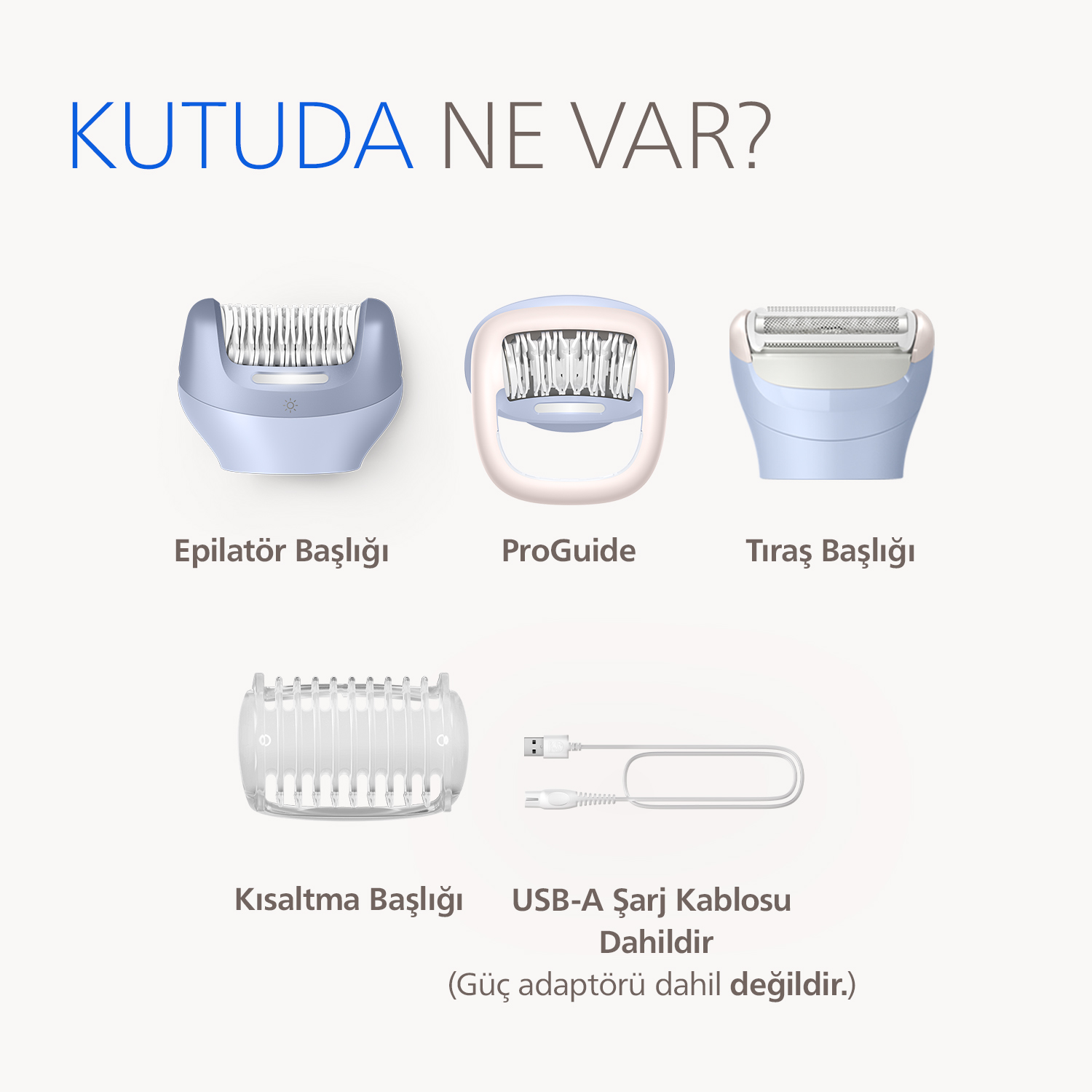 Epilatör başlığı, ProGuide, tıraş başlığı, kısaltma başlığı, USB şarj kablosu.