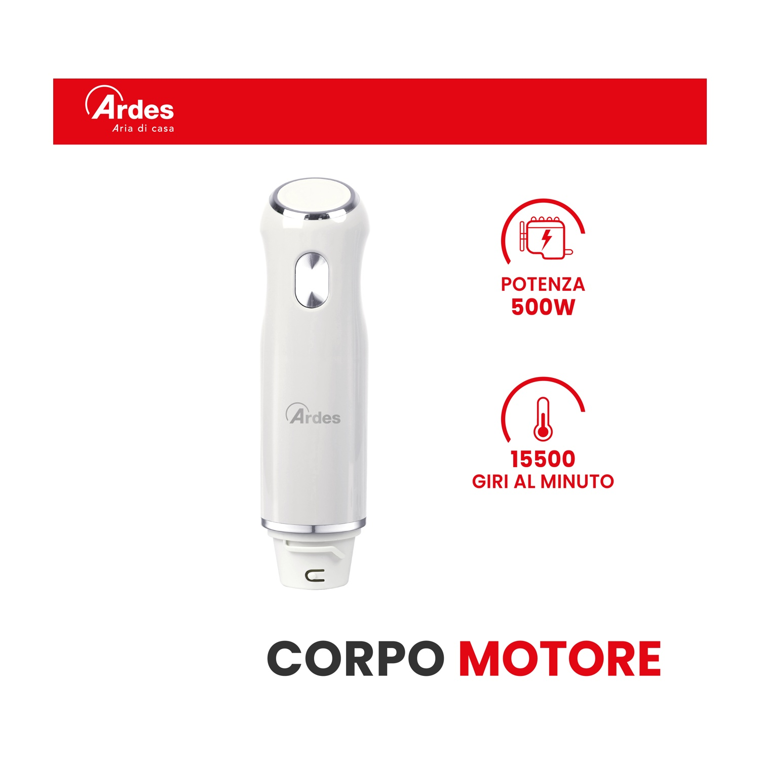 Corpo motore frullatore ad immersione bianco con logo Ardes, 500W e 15.500 giri.