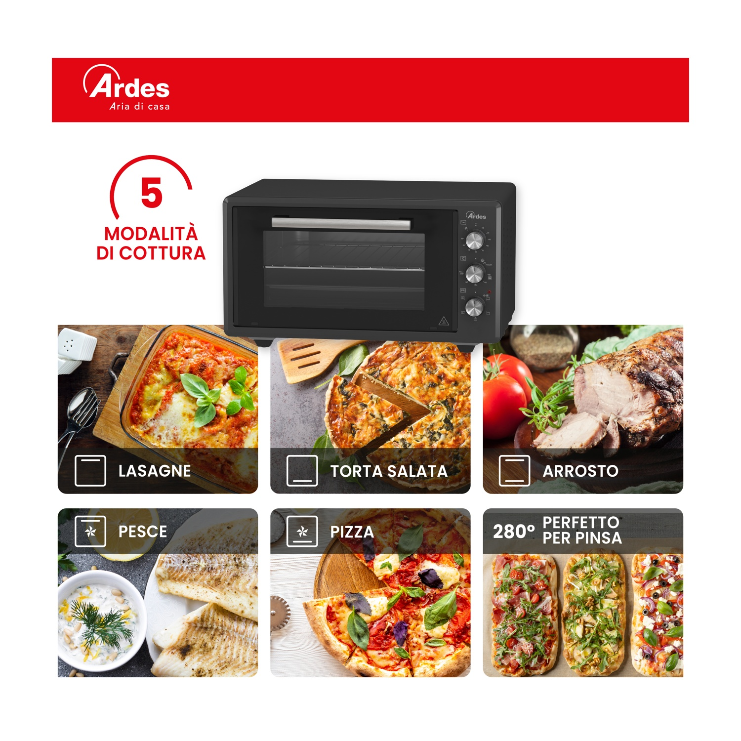 Forno Ardes con 5 modalità di cottura: lasagne, pesce, torta salata, pizza, arrosto, pinsa.