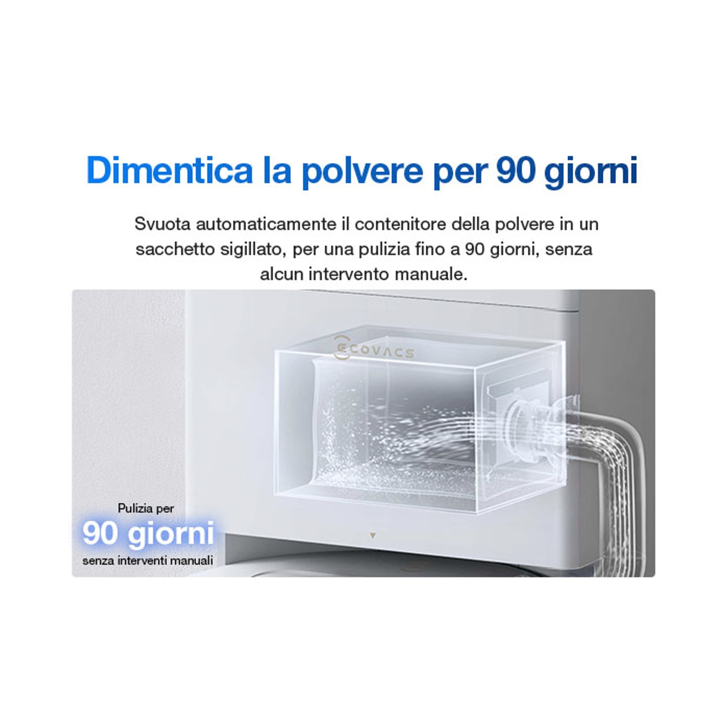 Il contenitore polvere si svuota automaticamente in un sacchetto sigillato.