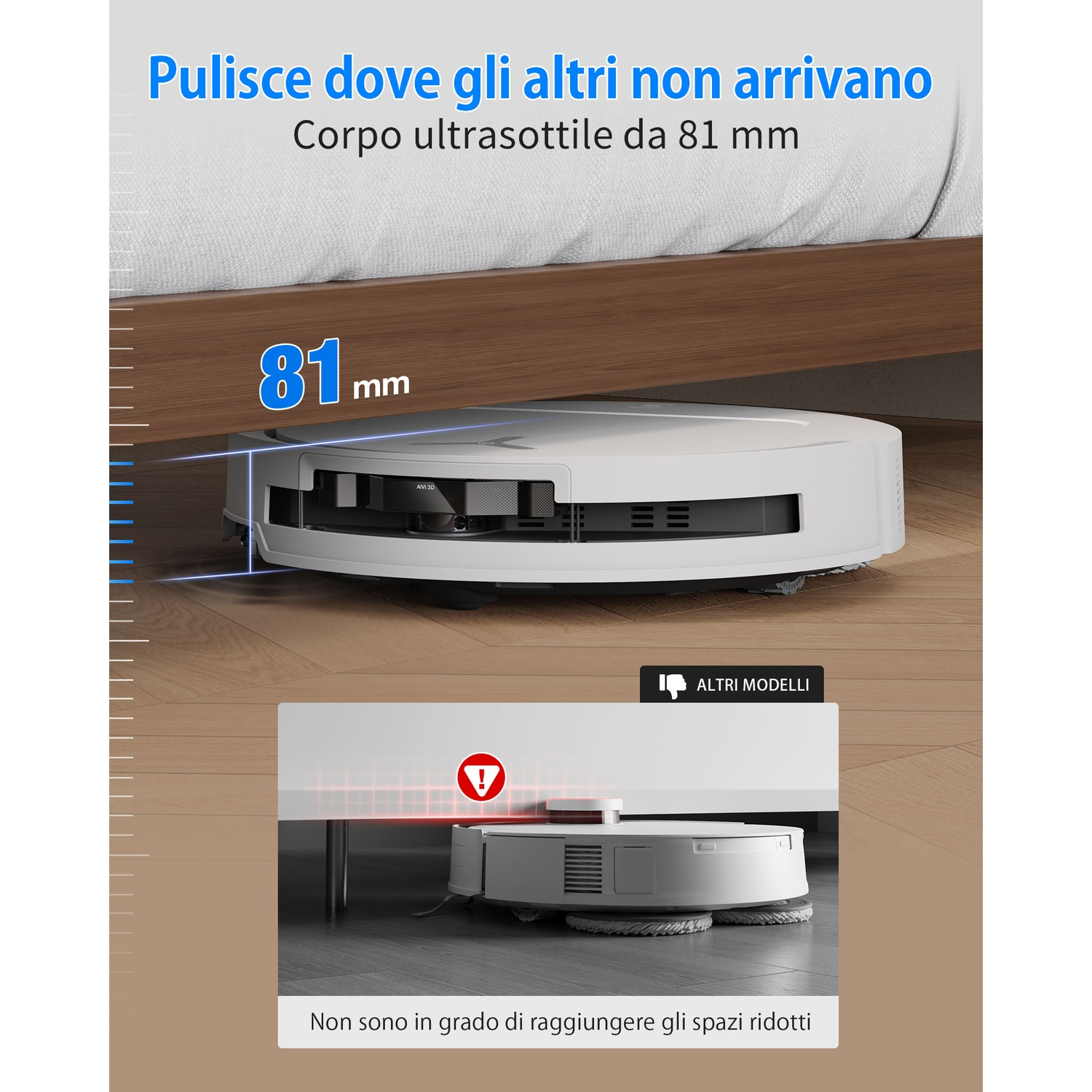 Un robot aspirapolvere bianco pulisce sotto un letto alto 81 mm.