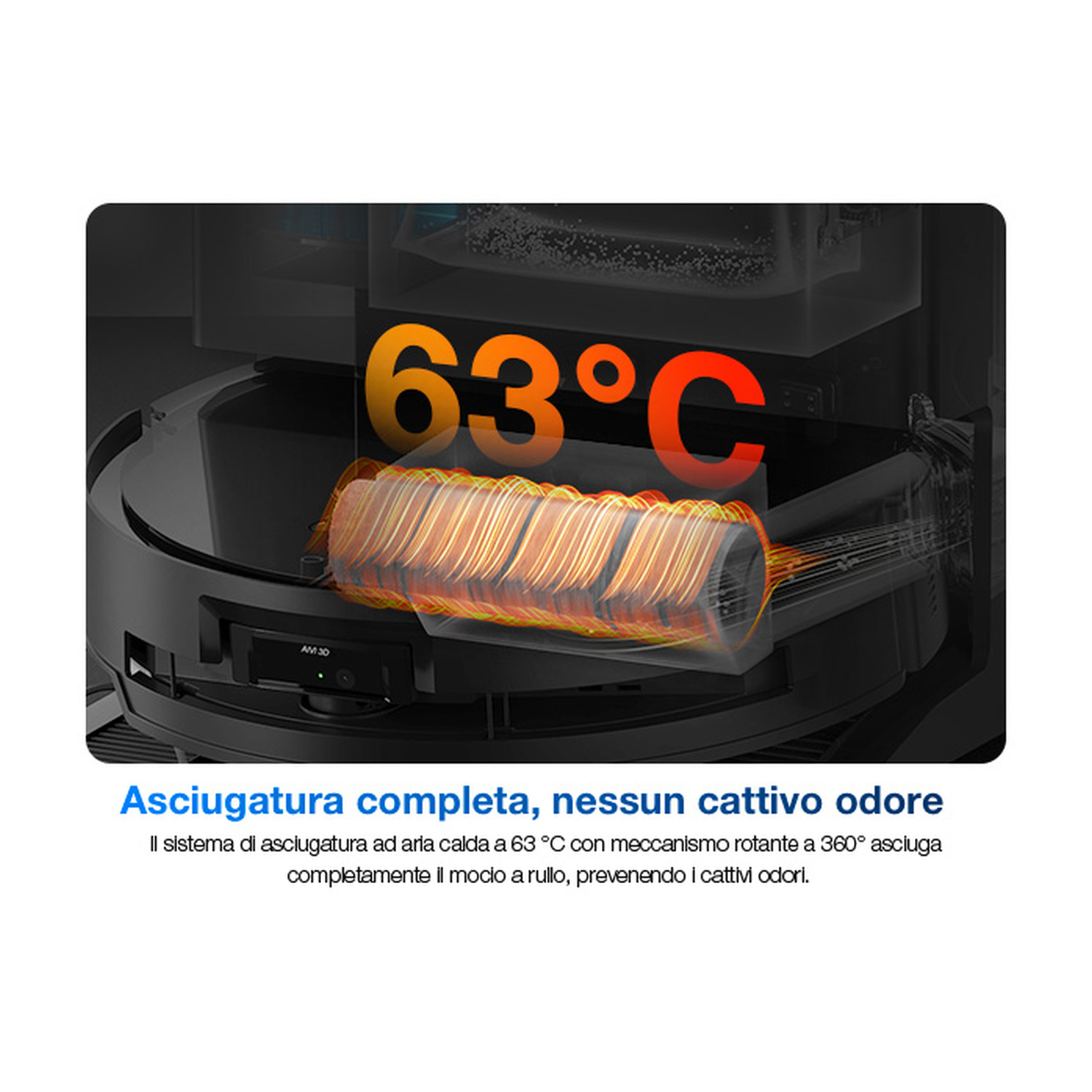 Una spazzola rotante si asciuga a 63°C con aria calda per prevenire odori.