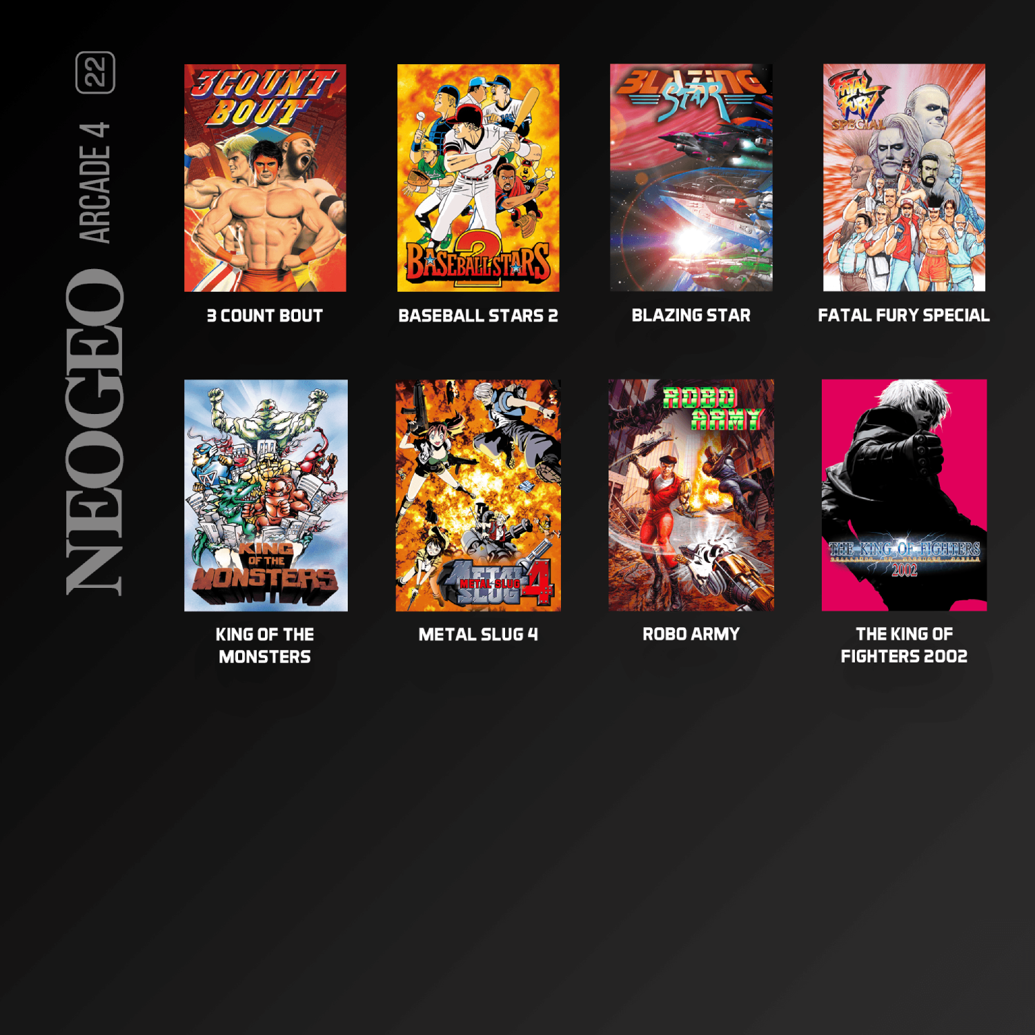 Pósters de 8 juegos Neo Geo Arcade: 3 Count Bout, Baseball Stars 2, Blazing Star, Fatal Fury Special, King of the Monsters, Metal Slug 4, Robo Army, King of Fighters 2002.