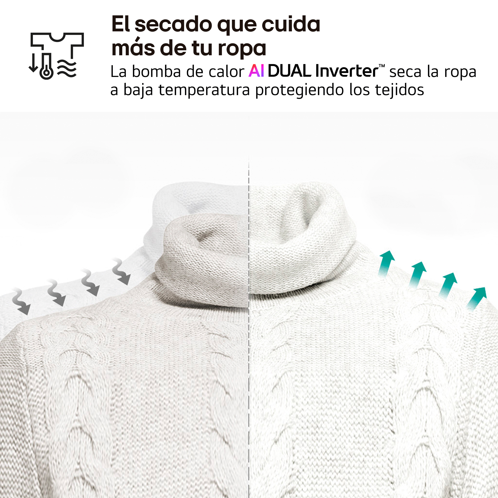 El secado que cuida más de tu ropa. La bomba de calor AI DUAL Inverter™ seca la ropa a baja temperatura protegiendo los tejidos