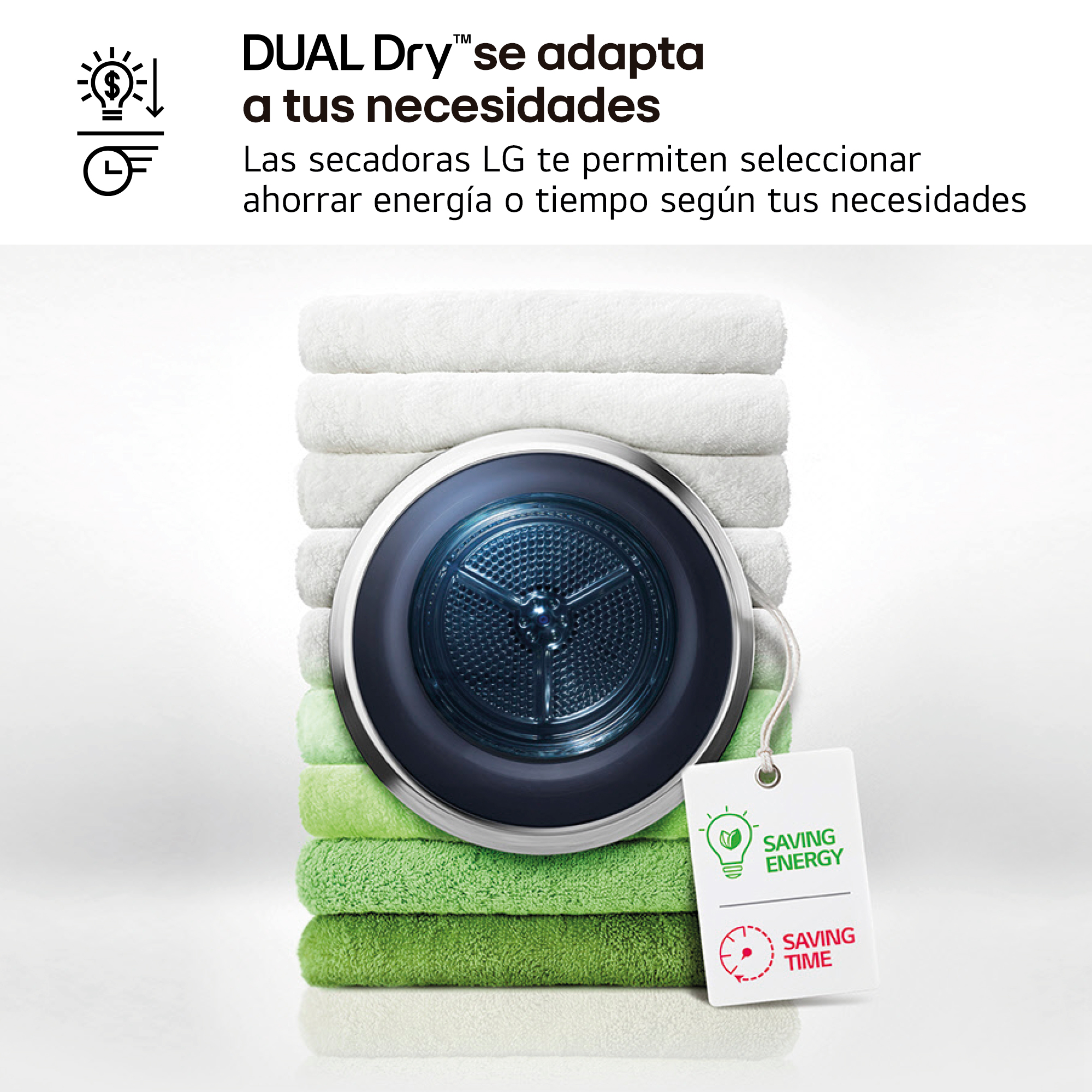 DUAL Dry™ se adapta a tus necesidades. Las secadoras LG te permiten seleccionar ahorrar energía o tiempo según tus necesidades