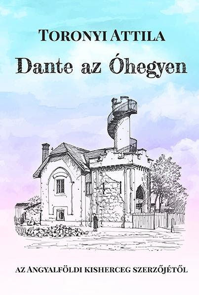 Toronyi Attila - Dante az Óhegyen