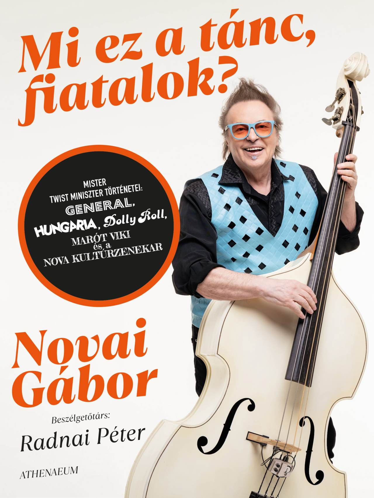 Novai Gábor - Mi ez a tánc, fiatalok? Mister twist miniszter történetei: Generál, Hungária, Dolly Roll, Marót Viki és Nova Kultúr Zenekar