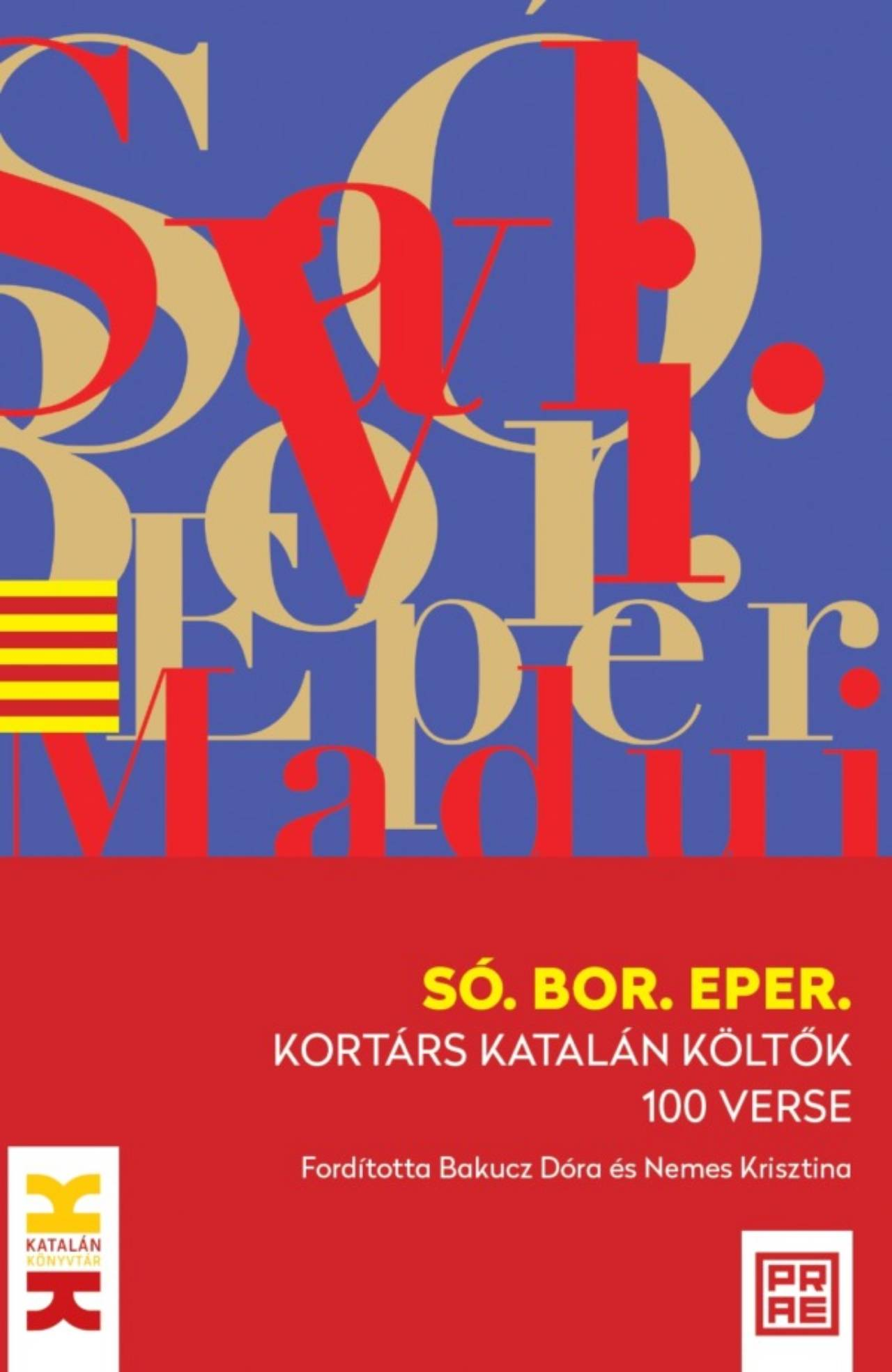 Prae Kiadó - Só. Bor. Eper. Kortárs katalán költők 100 verse