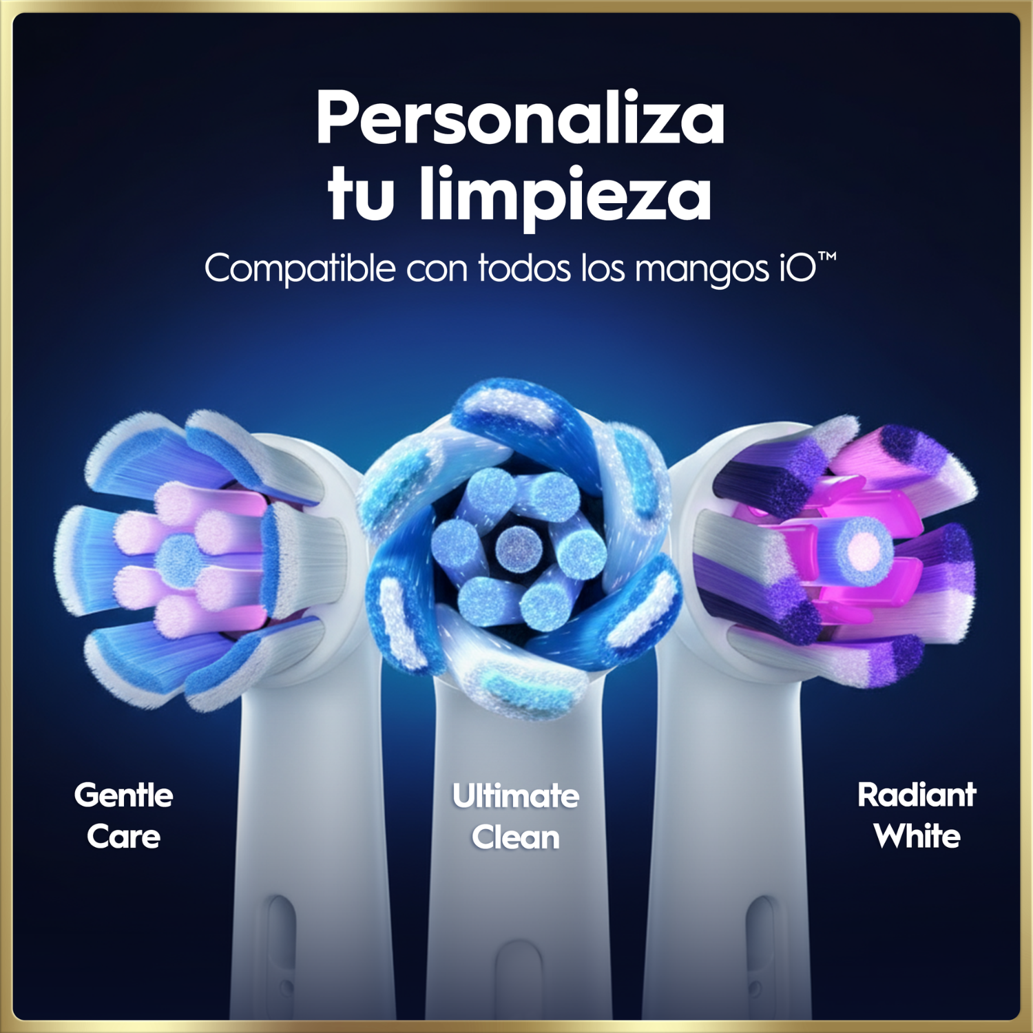 Personaliza tu limpieza. Compatible con todos los mangos iO. Gentle care. Ultimate clean. Radiant White