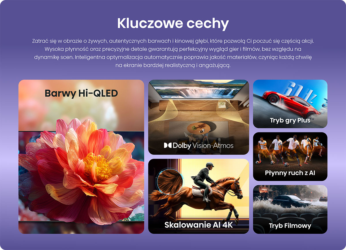 Wyświetlacz Hi-QLED z Dolby Vision-Atmos, Skalowanie AI 4K, Tryb Gry Plus, Płynny Ruch z AI, Tryb Filmowy.