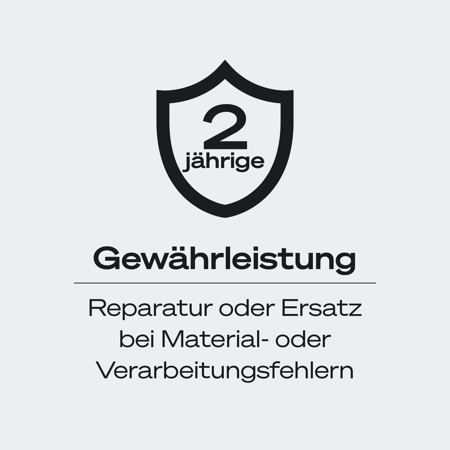 2 Jahre Gewährleistung: Reparatur oder Ersatz bei Material- oder Verarbeitungsfehlern.