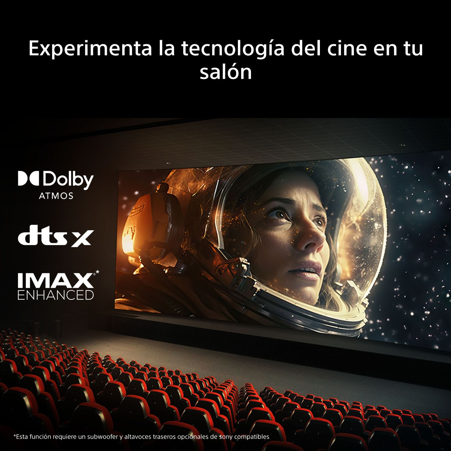 Experimenta la tecnología del cine en tu salón con Dolby Atmos, DTS X, IMAX Enhanced*. *Requiere subwoofer y altavoces traseros Sony Compatibles.