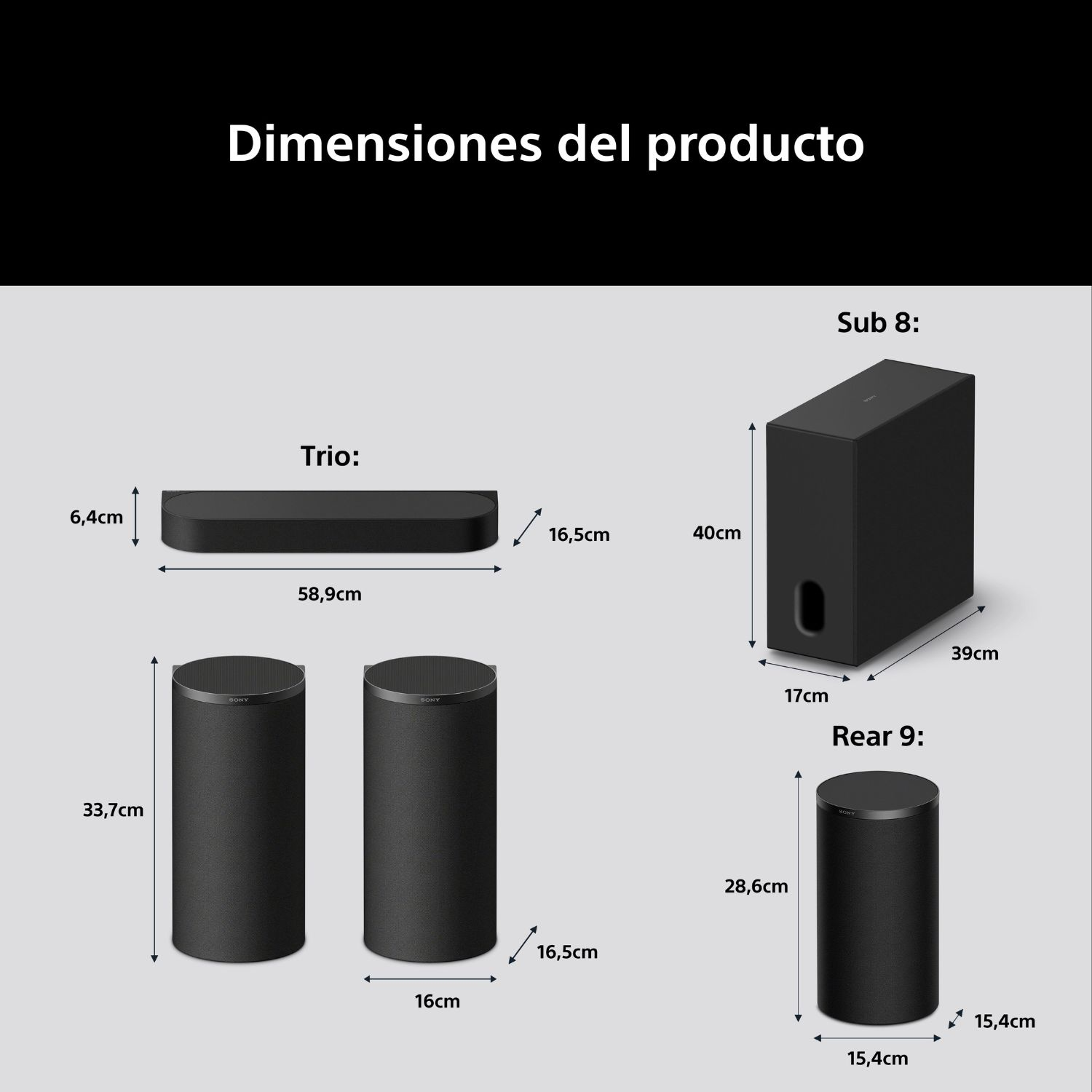 Dimensiones de dispositivos de audio: Trio (6.4 x 58.9 x 16.5 cm). Sub 8 (40 x 17 x 39 cm). Rear 9: (28.6 x 15.4 x 15.4 cm).