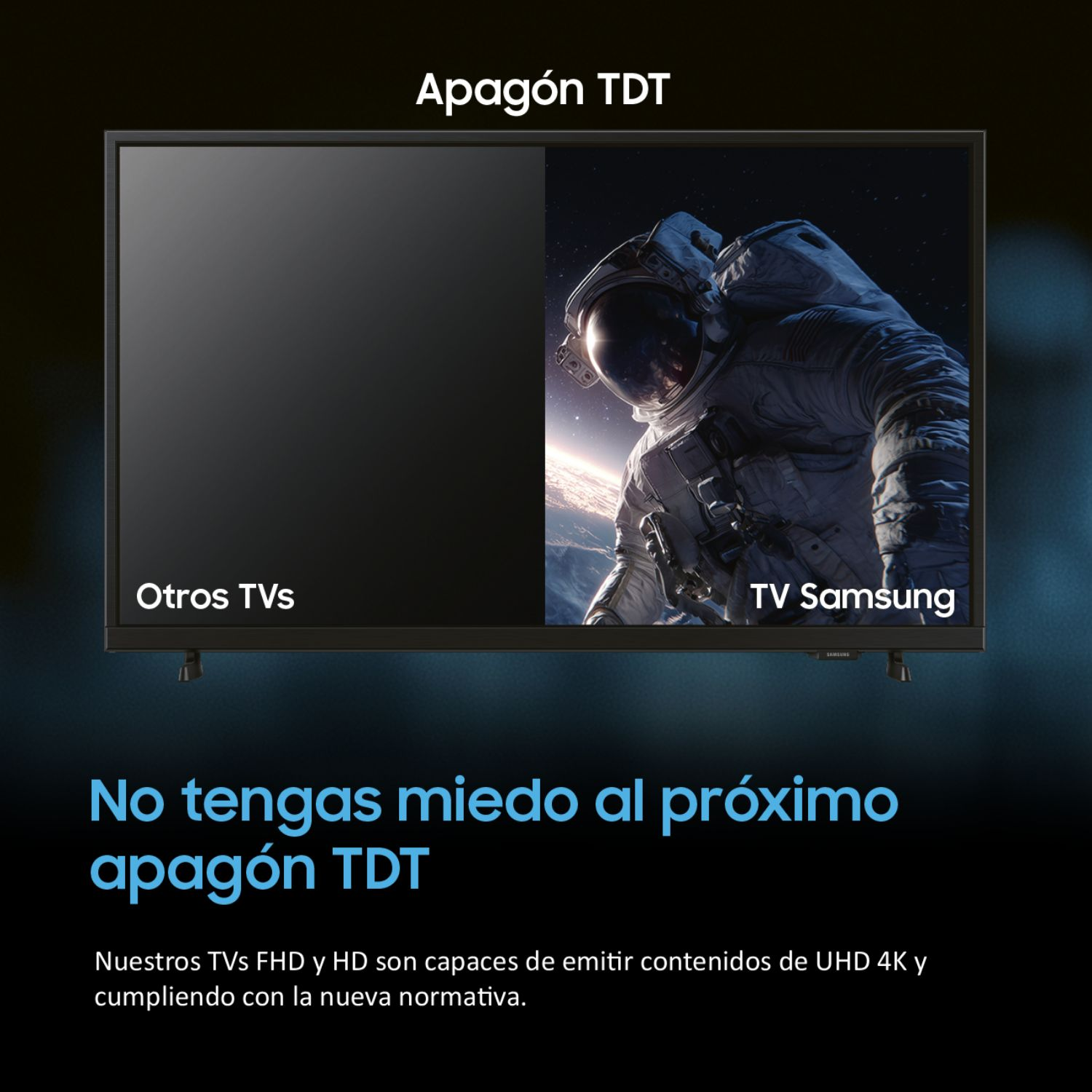 No tengas miedo al próximo apagón TDT. Nuestros TVs FHD y HD son capaces de emitir contenidos de UHD 4K y cumpliendo con la nueva normativa