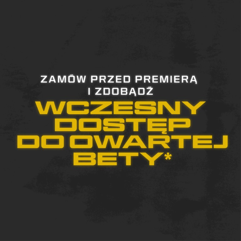 Zamów przed premierą i zdobądź wczesny dostęp do czwartej bety.