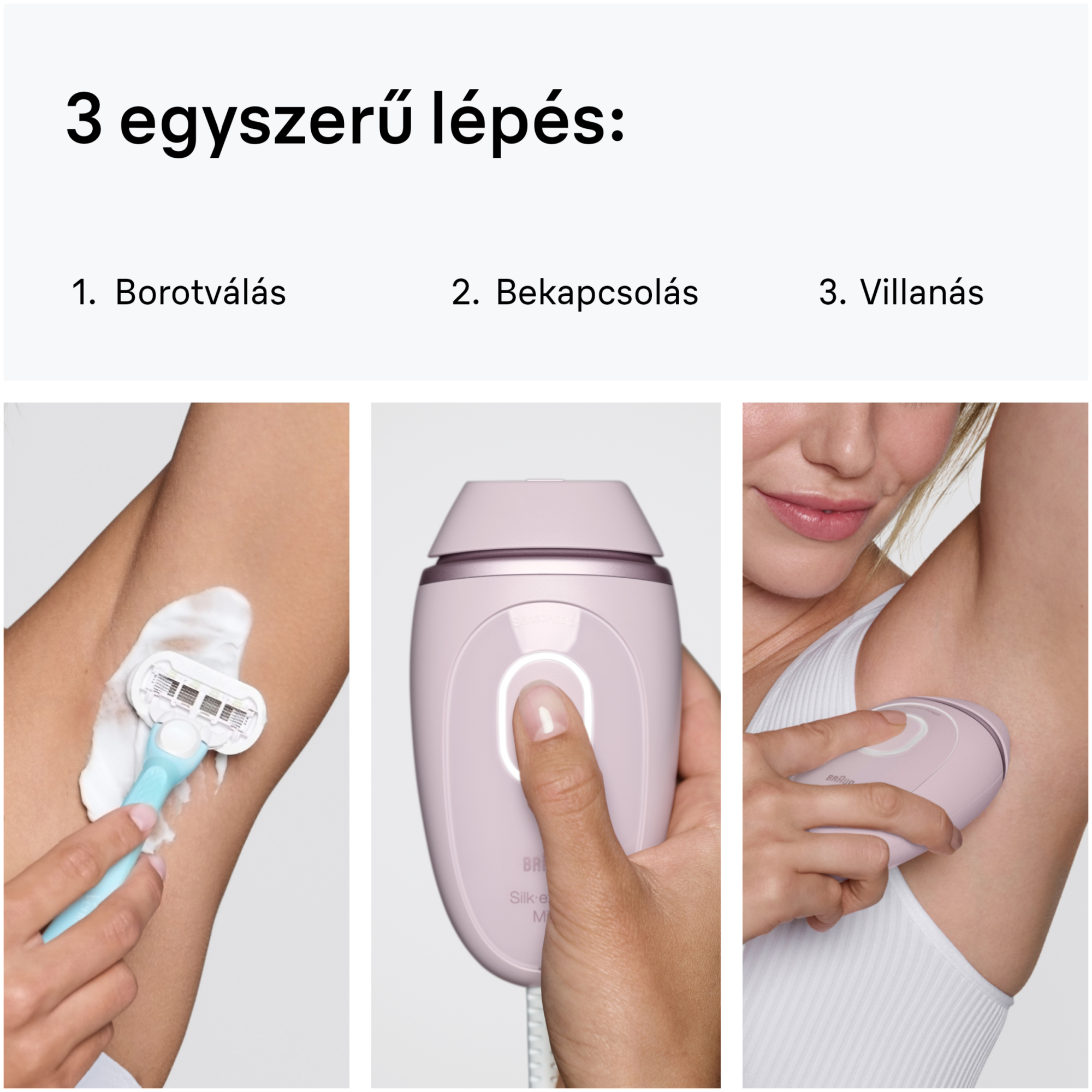 Három lépés: Borotválás, Bekapcsolás, Villantás. Közelkép a hónaljról.