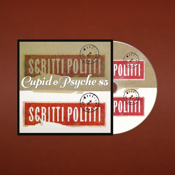 CD-Hülle mit "SCRITTI POLITI Cupid & Psyche 85" und CD.