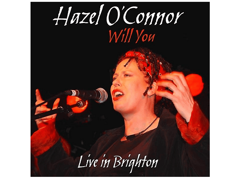 Hazel O'connor - Will You, Live In Brighton - (CD)