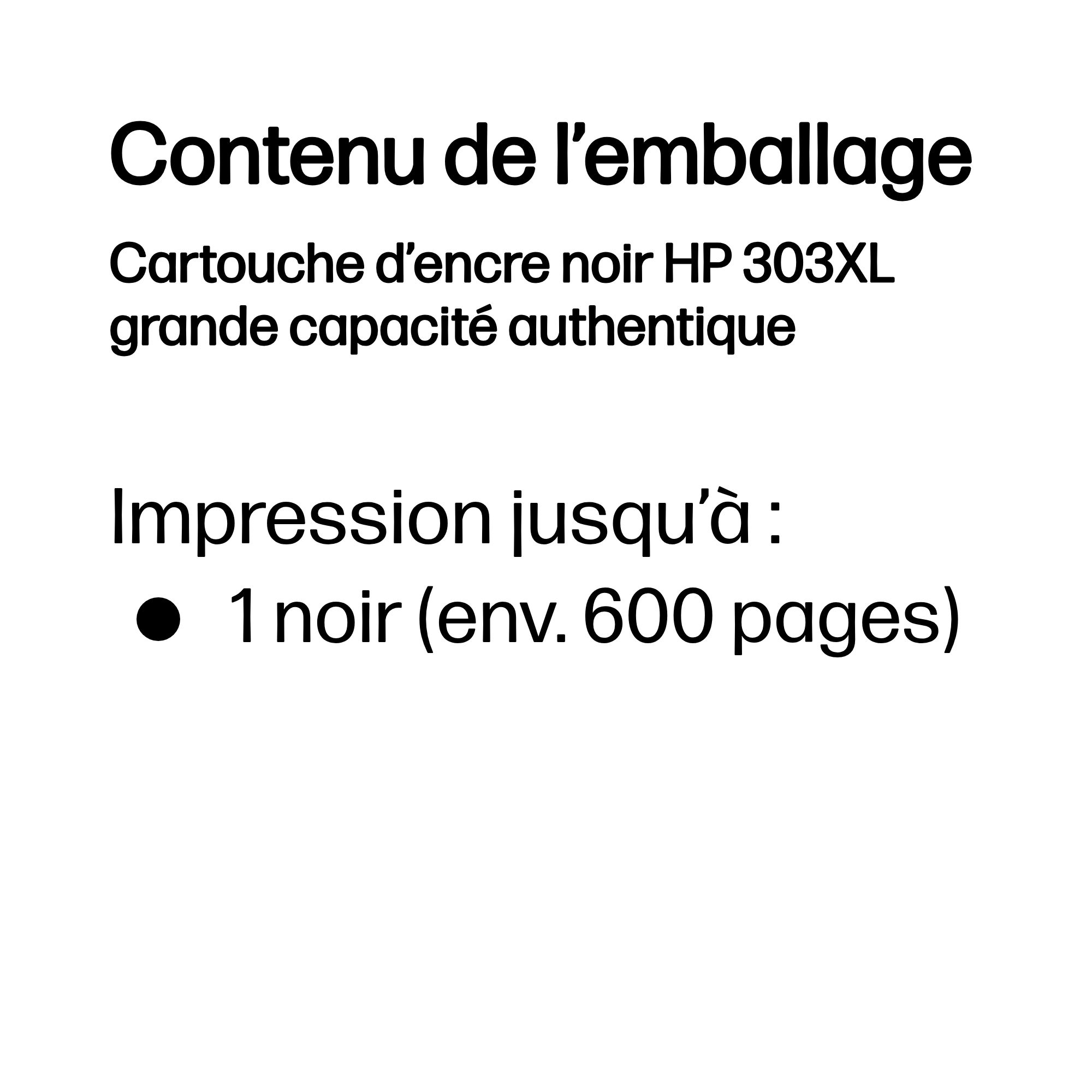Contenu: Cartouche d'encre noire HP 303XL XL, 1 noir (env. 600 pages).