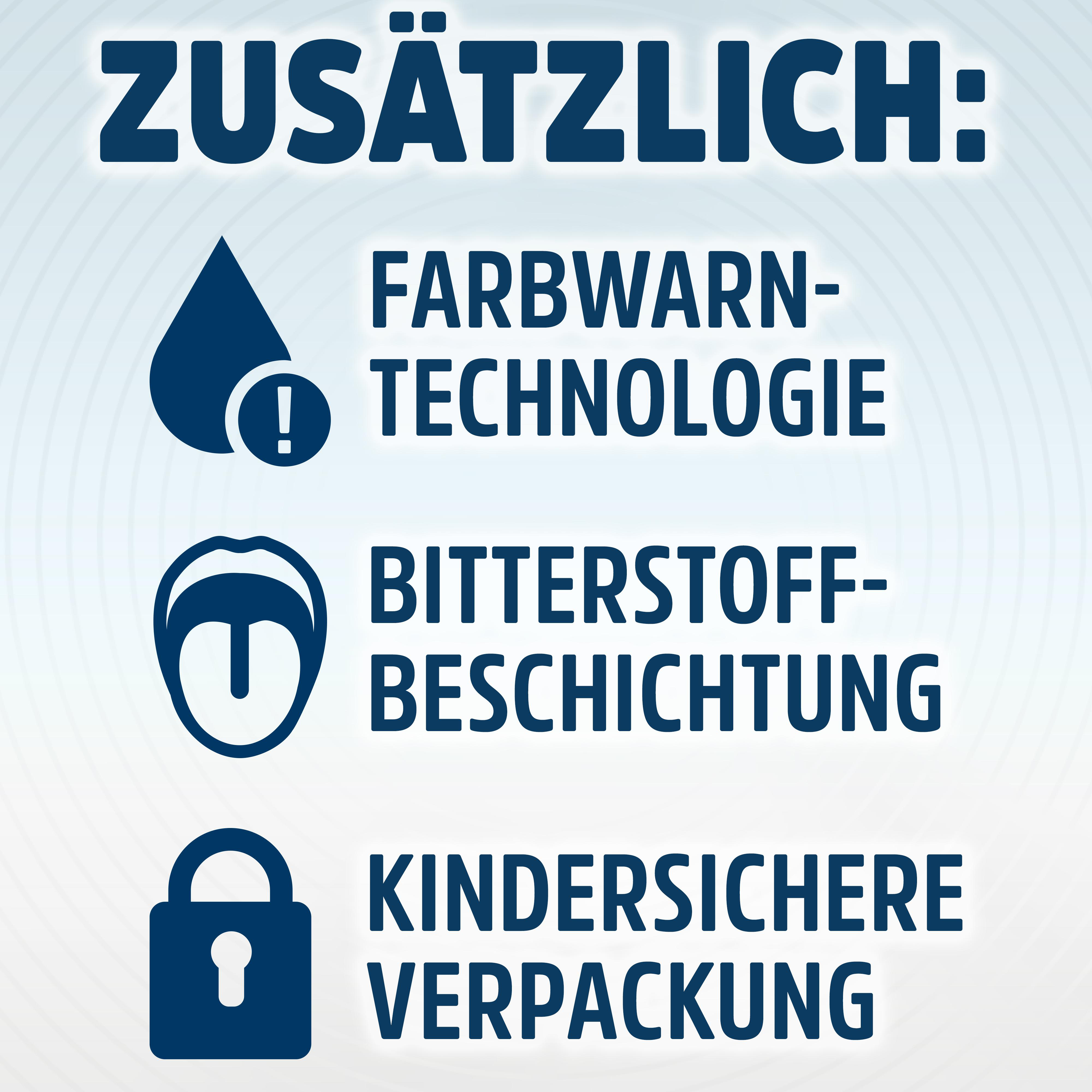 ZUSÄTZLICH: Farbwarn-Technologie, Bitterstoff-Beschichtung, Kindersichere Verpackung.