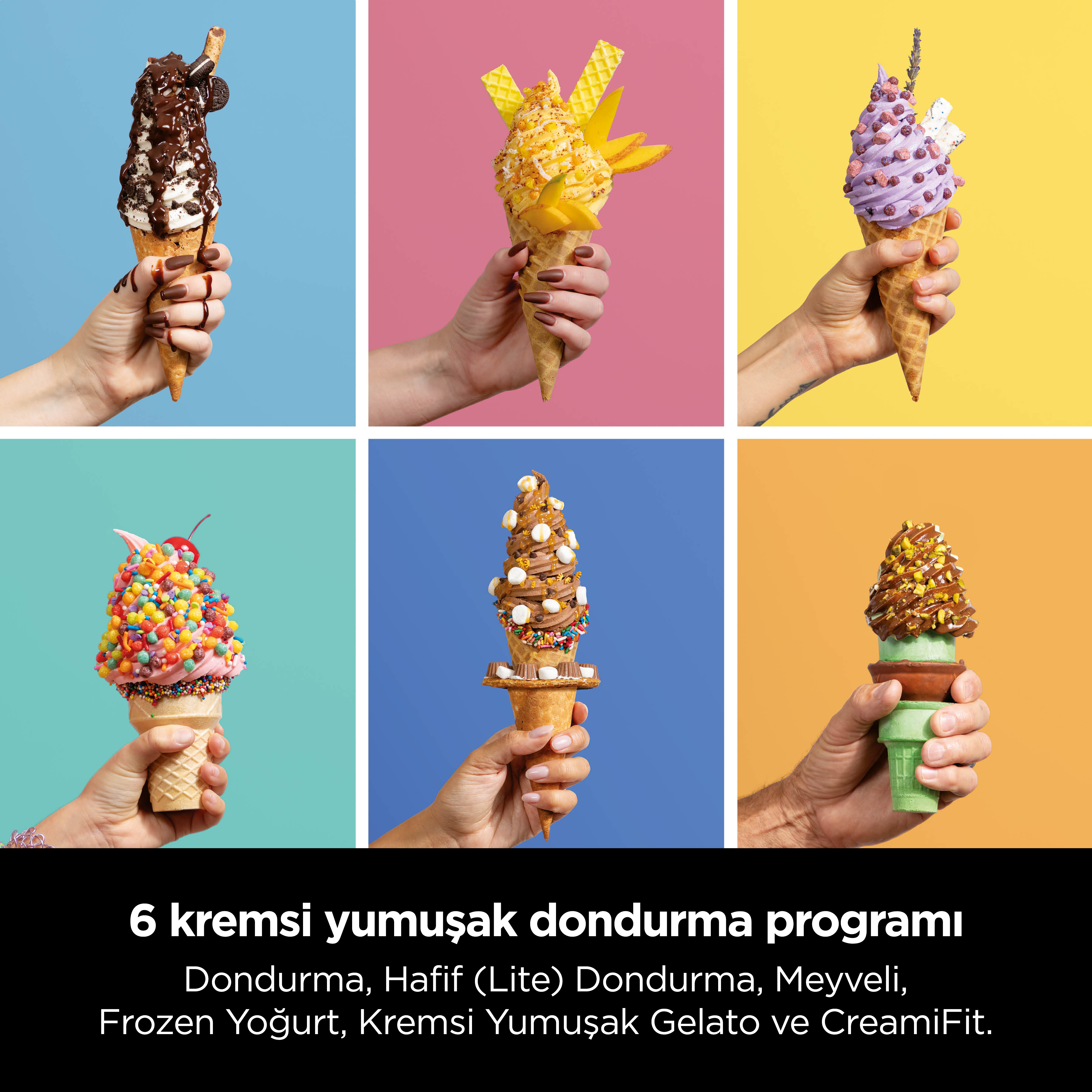 Altı dondurma: Çikolatalı Oreo, Mango Wafle, Lavantalı Böğürtlenli, Sakızlı, Karamelli Marshmallowlu, Antep Fıstıklı Çikolatalı.