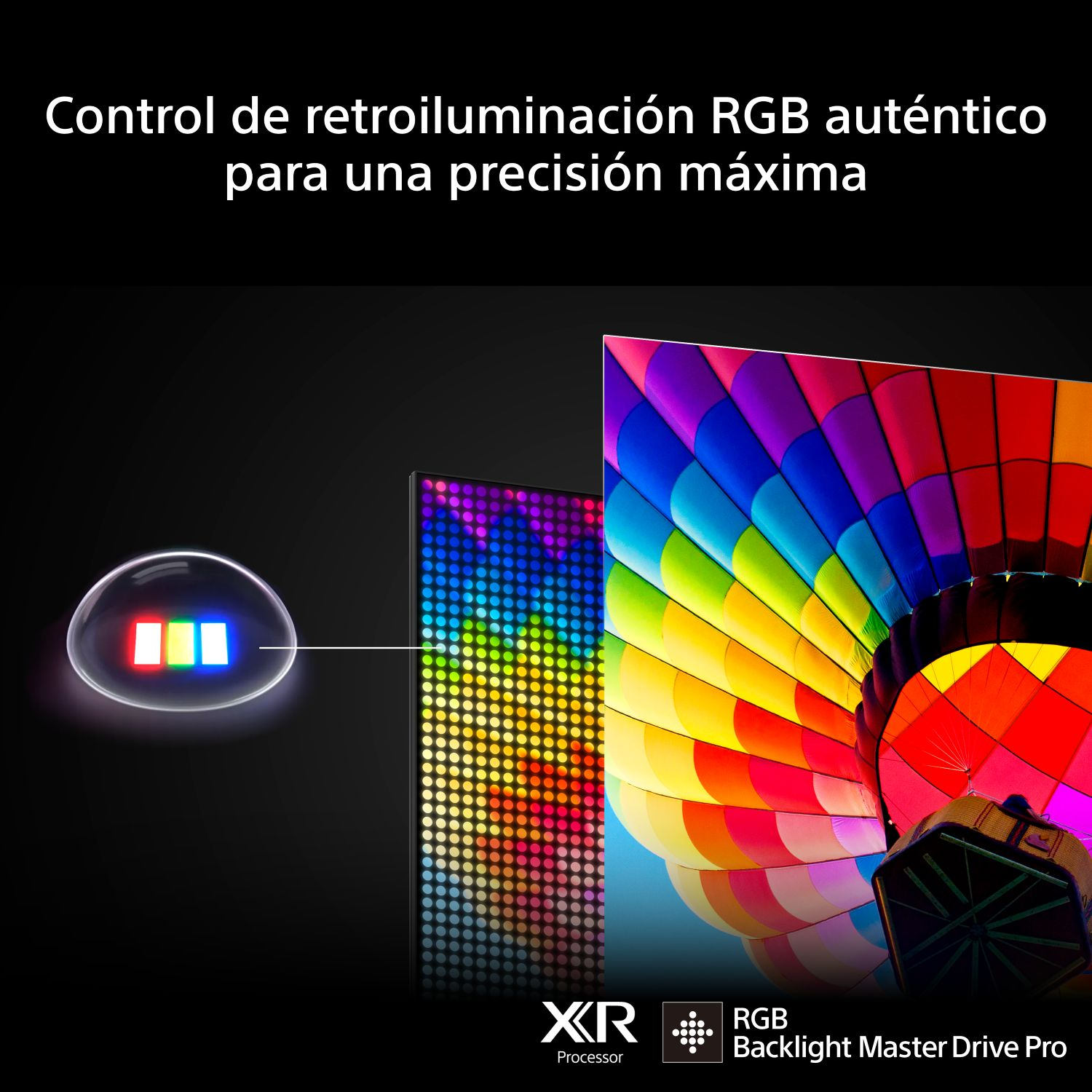Control de retroiluminación RGB auténtico para una precisión máxima. Con RGB Backlight Master Drive Pro.