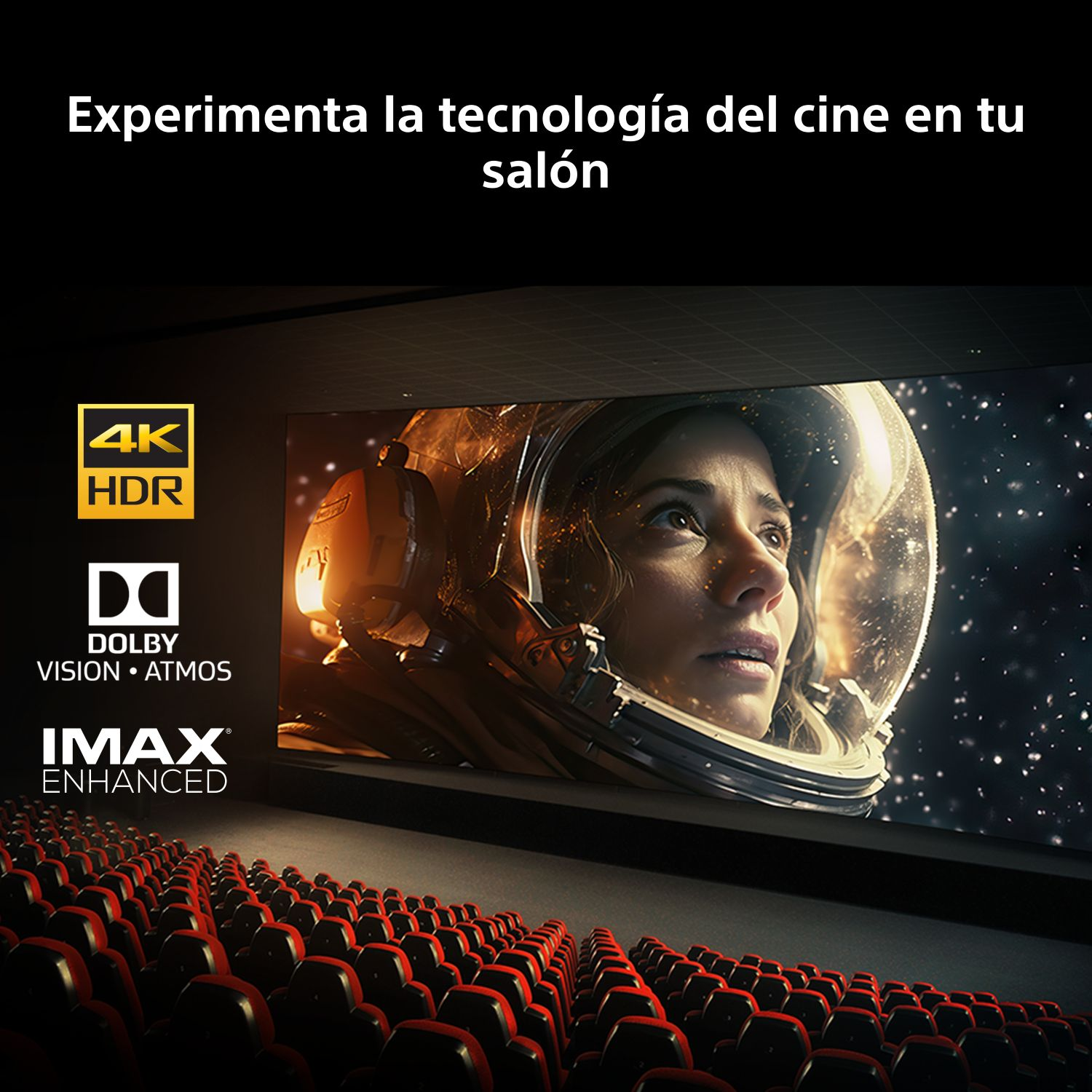Experimenta la tecnología del cine en tu salón con 4K HDR, Dolby Vision Atmos y Imax Enhanced.