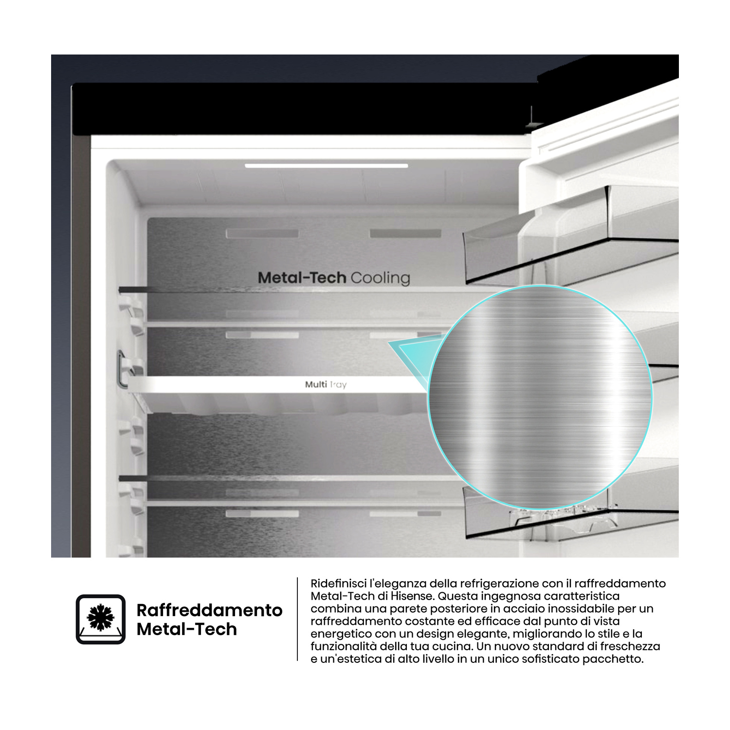 Interno di un frigorifero con "Metal-Tech Cooling" e "Multi Tray".