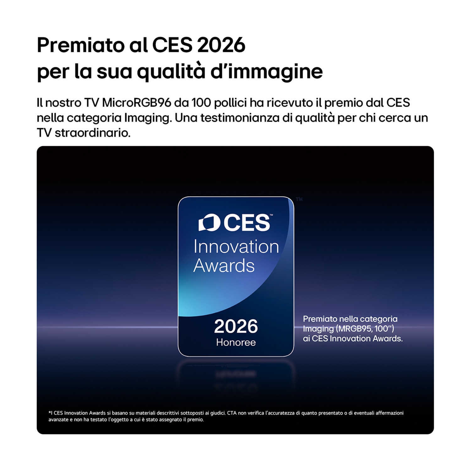 Premiato al CES 2026 per qualità d'immagine, con premio CES Innovation per TV da 100 pollici.