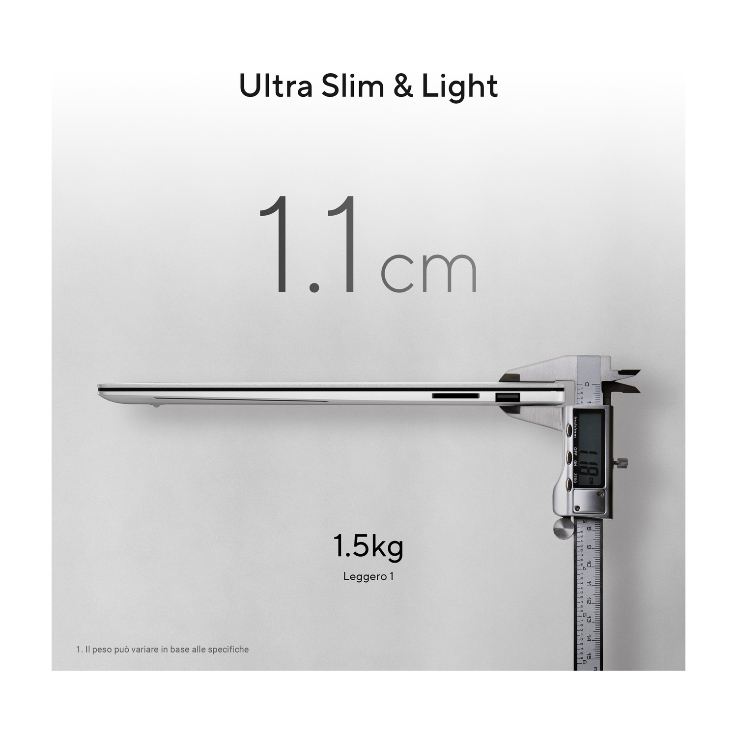 Laptop ultrasottile misurato a 1,1 cm di spessore e peso 1,5 kg.