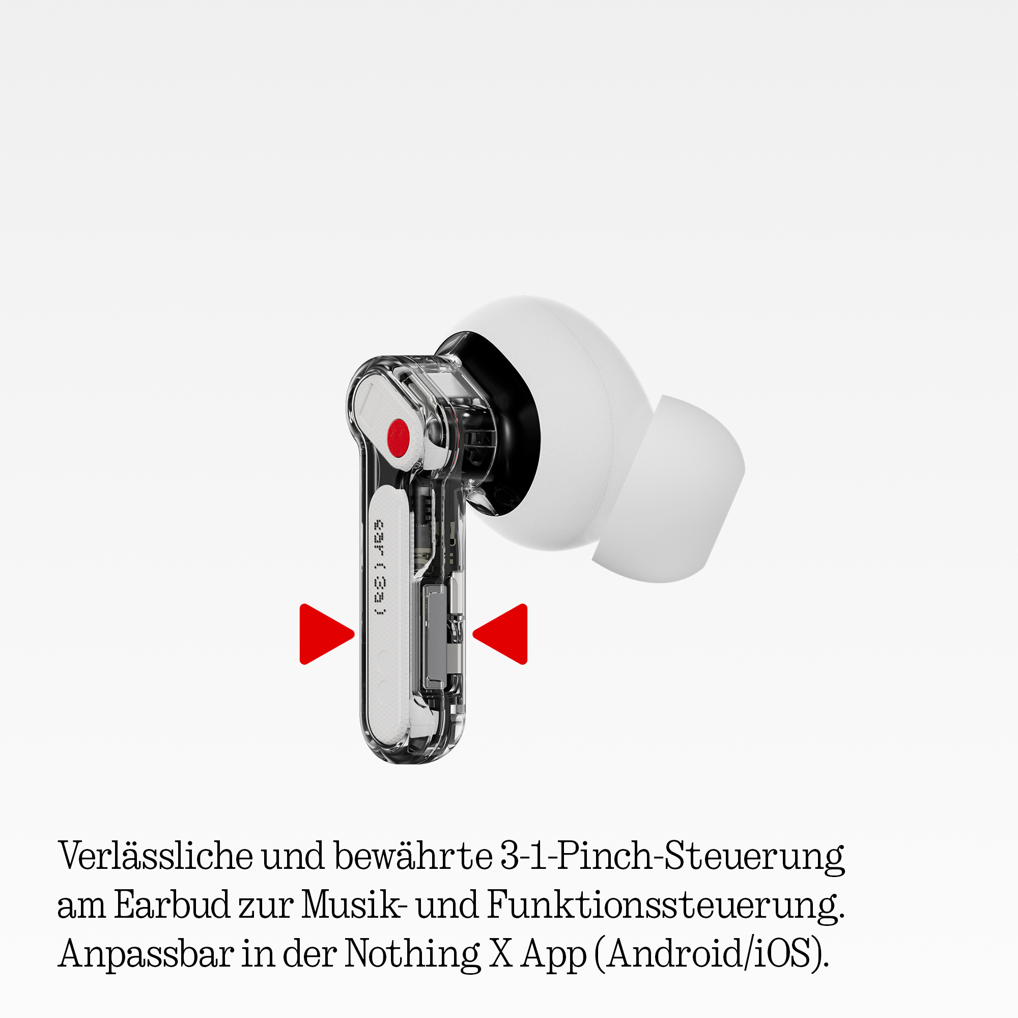 Transparenter Ohrhörer mit weißer Spitze, zeigt interne Komponenten. Rote Pfeile deuten Pinch-Steuerung an.