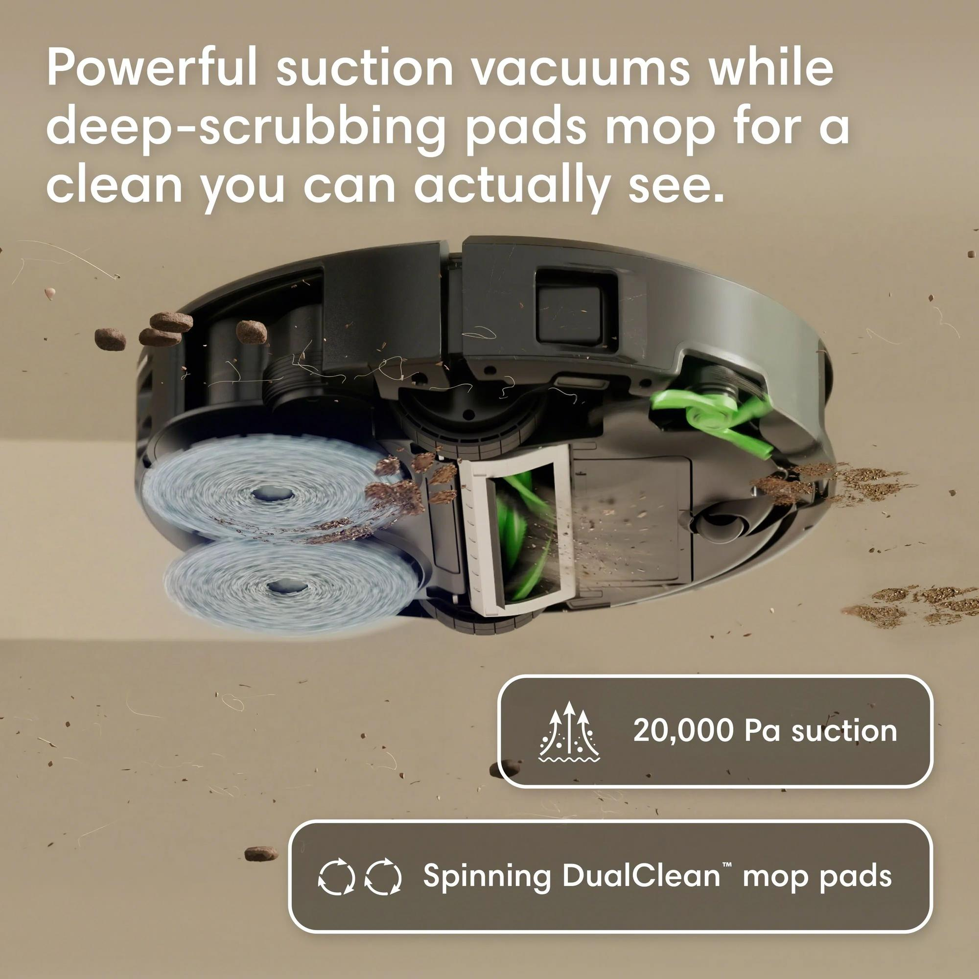 Un aspirateur robot avec 20 000 Pa d'aspiration et des tampons rotatifs nettoyant la saleté.