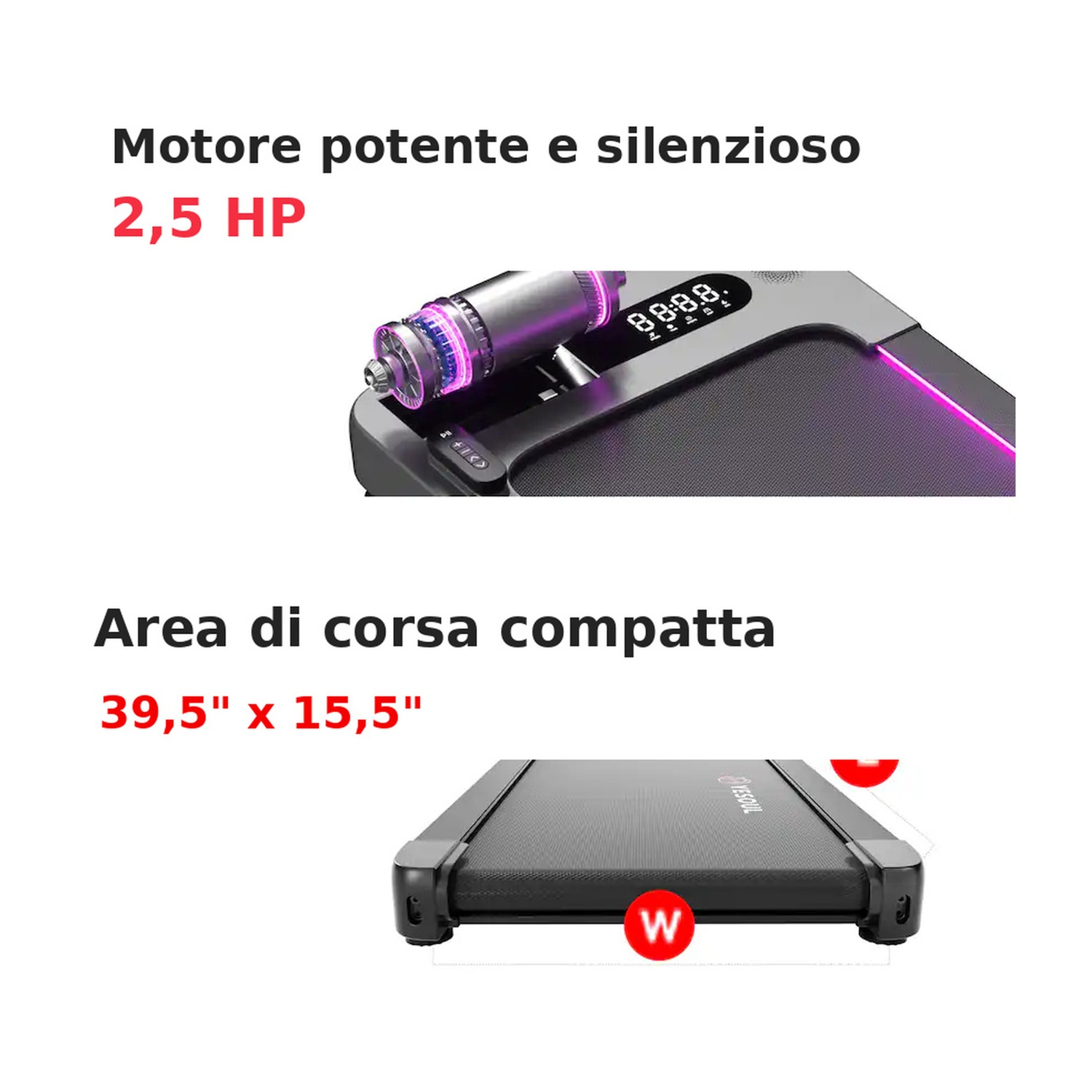 Motore potente e silenzioso da 2,5 HP e area di corsa compatta.