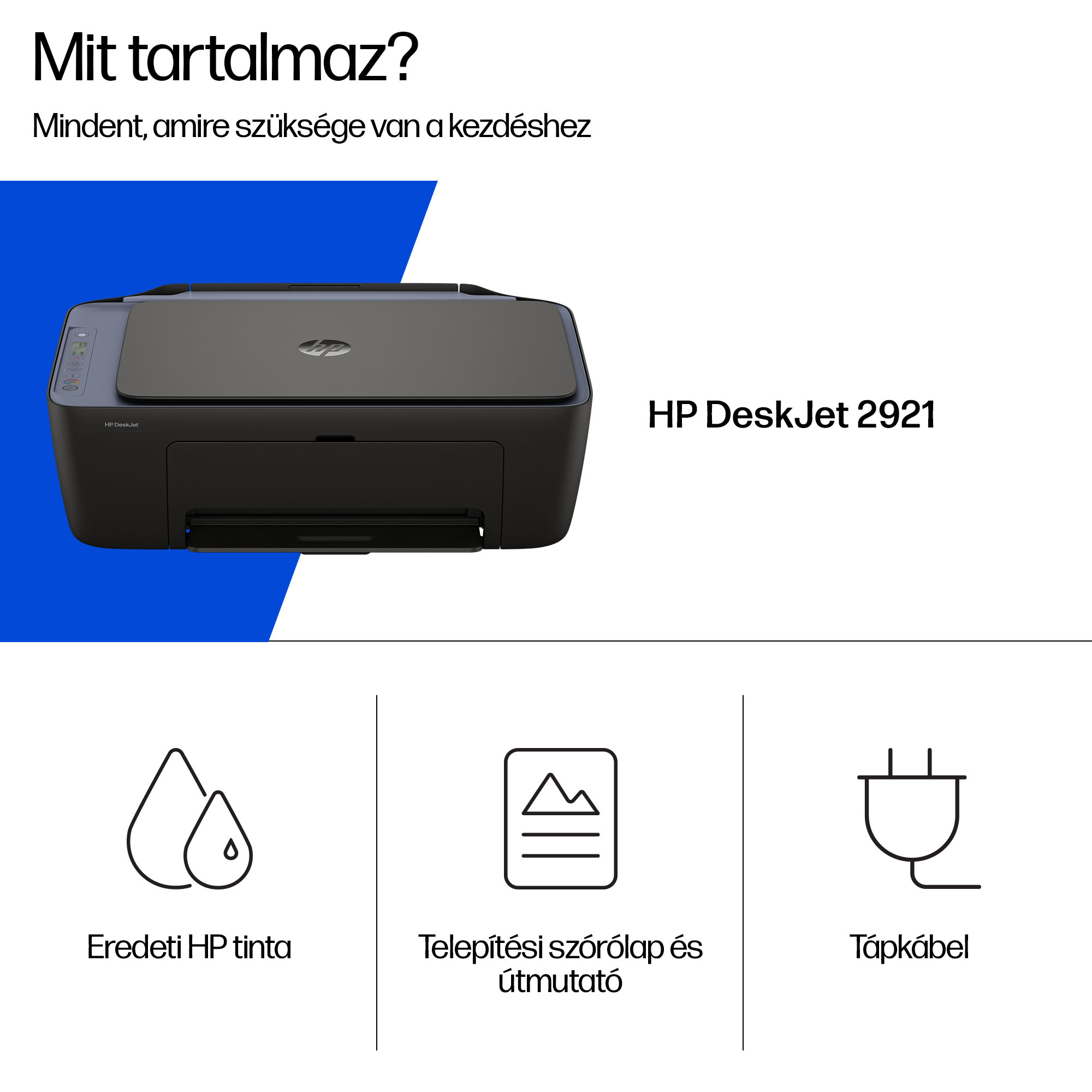 HP DeskJet 2921 nyomtató tintával, útmutatóval és tápkábellel.