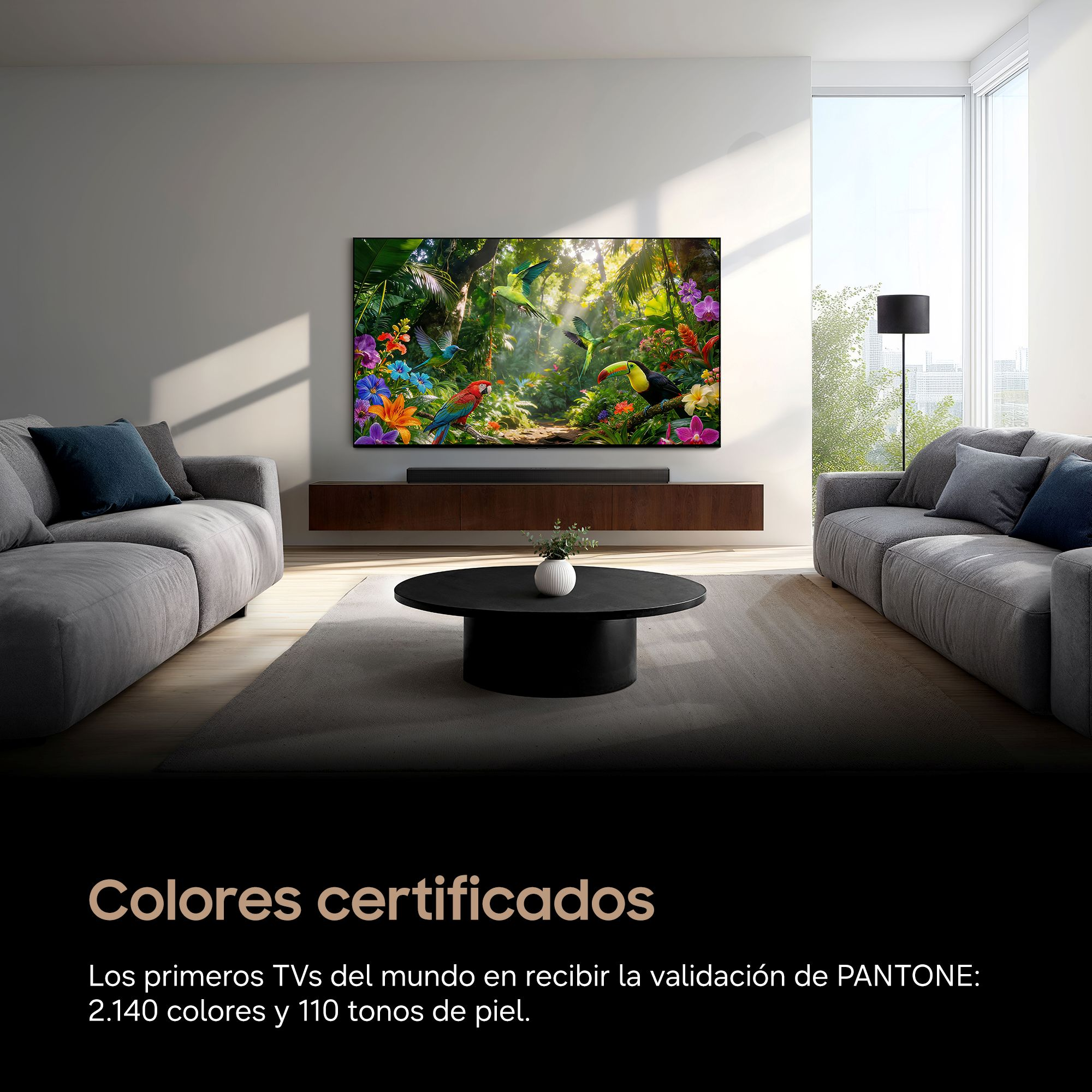 Colores certificados.Los primeros TVs del mundo en recibir la validación de PANTONE: 2.140 colores y 110 tonos de piel.